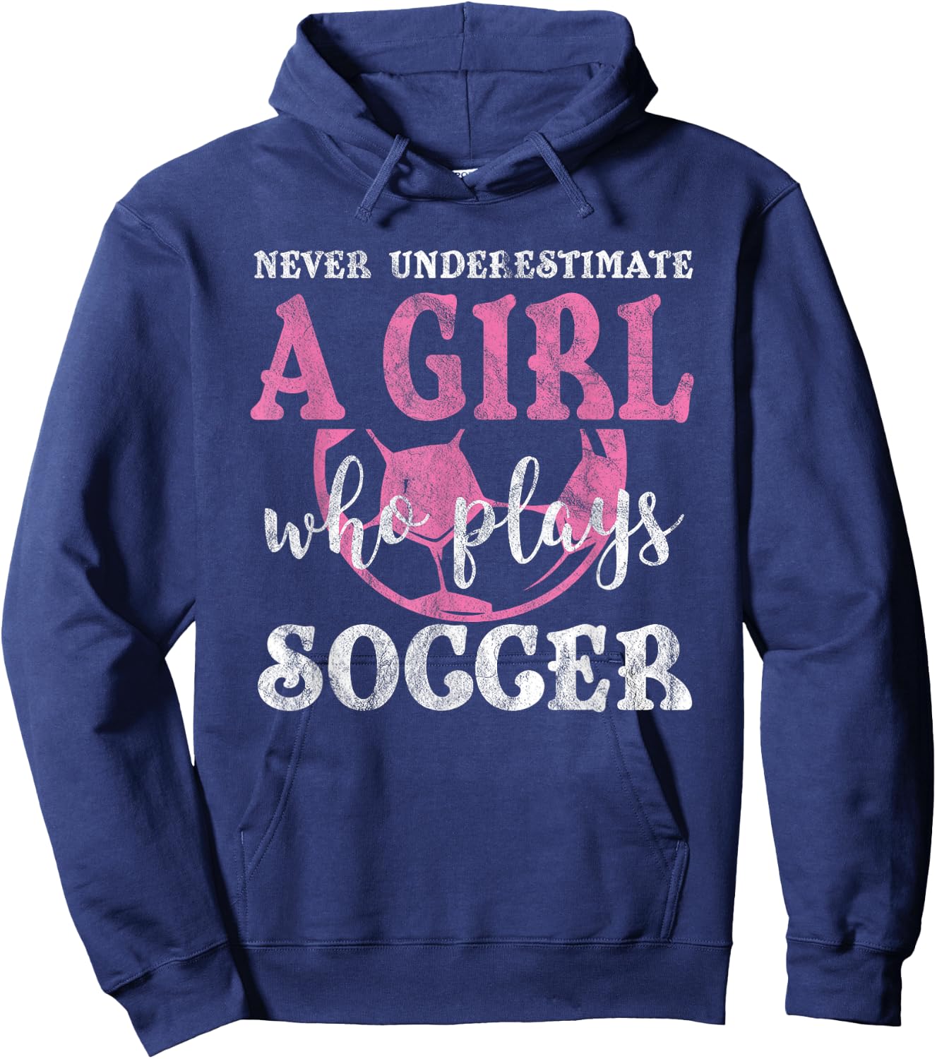 Never Underestimate A Girl Who Plays Soccer Grunge Look Hoodie - Hoodie | Navy