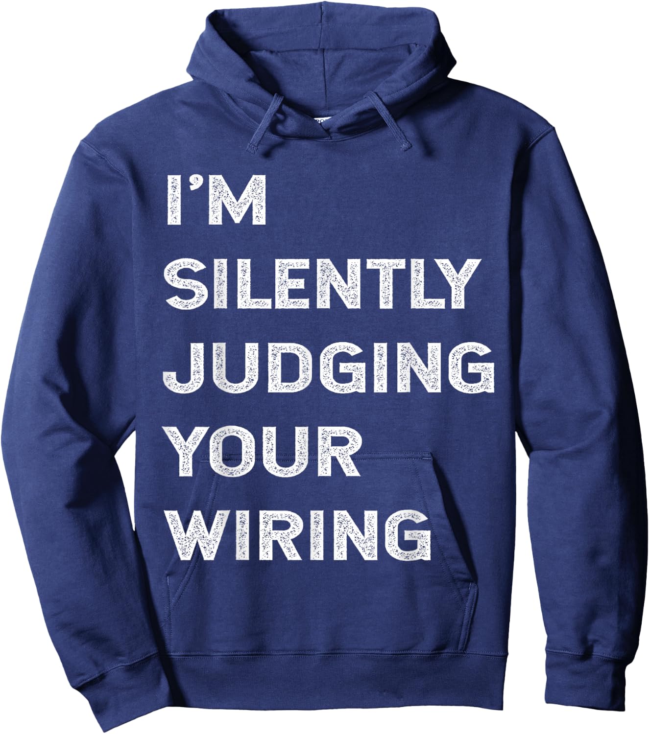 I'm Silently Judging Your Wiring Funny Electrician Quote Hoodie - Hoodie | Navy