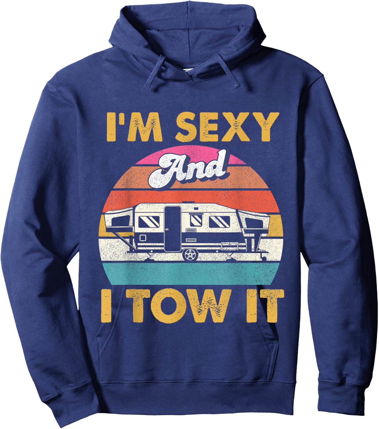 I'm Sexy and I Tow It - Glamping Glamper Glamorous Camping Hoodie - Hoodie | Navy