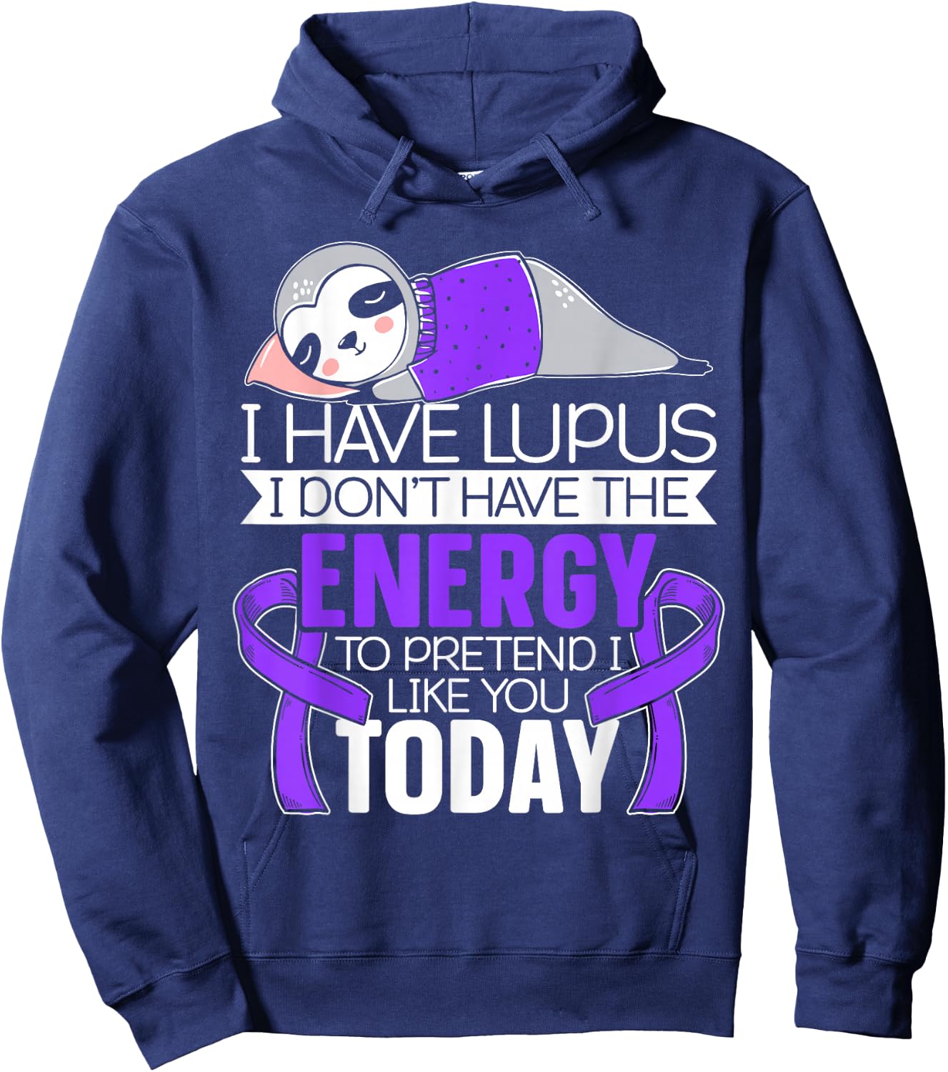 I Have Lupus I Don't Have The Energy to Pretend I Like You Hoodie - Hoodie | Navy