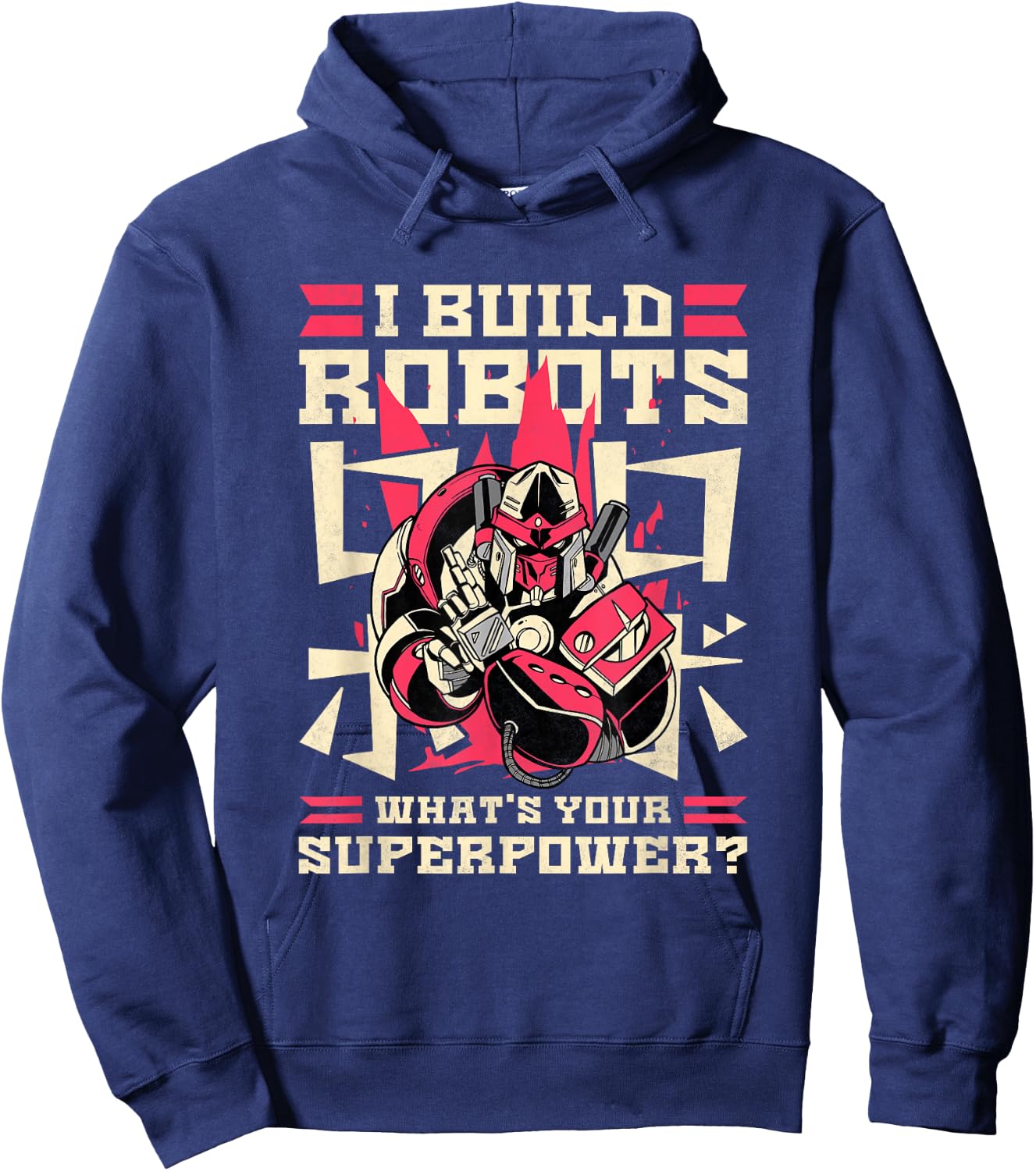 I Build Robots What's Your Superpower, Robotics Hoodie - Hoodie | Navy
