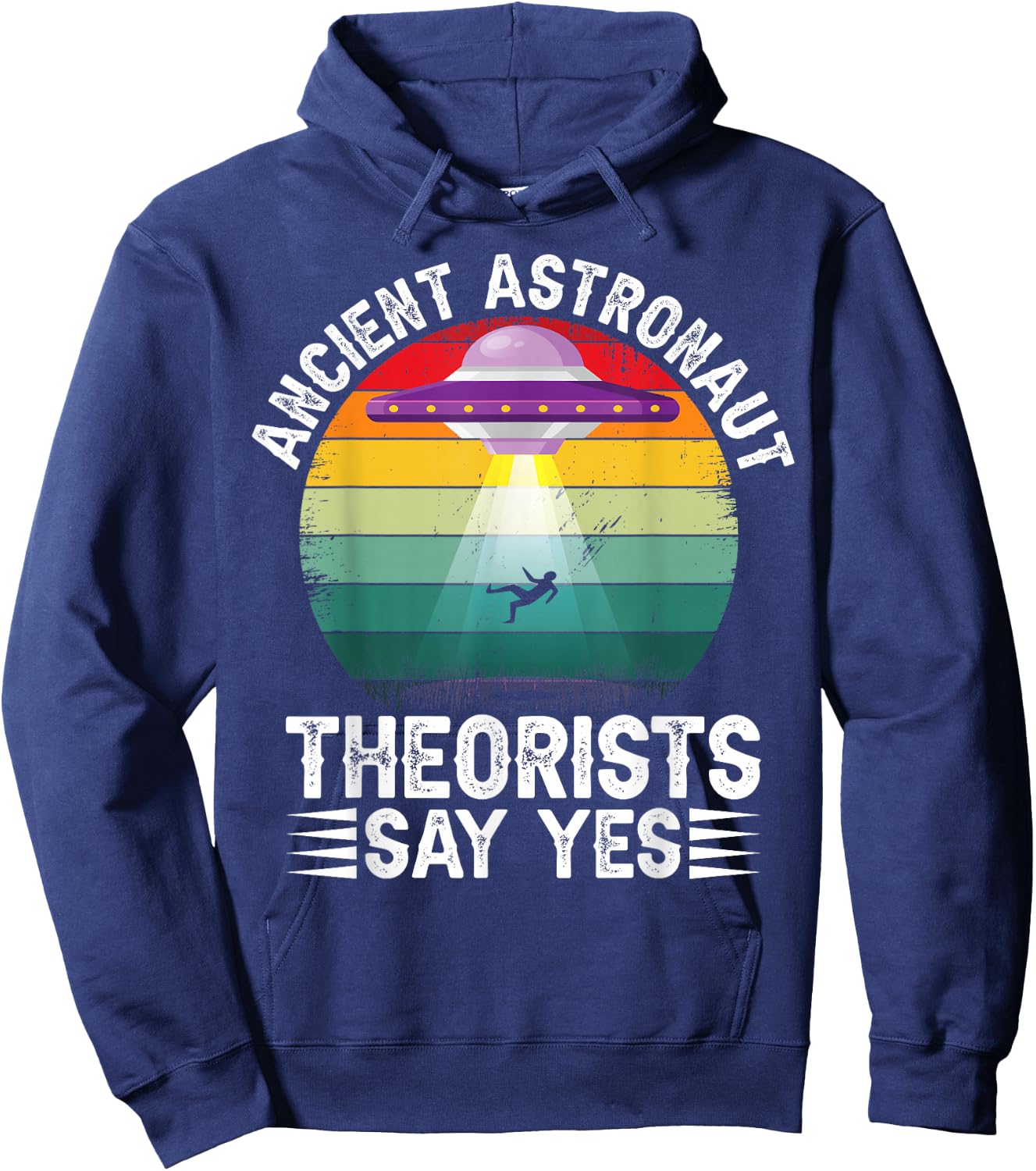 Ancient Astronaut Theorists Say Yes Alien Theorist Hoodie - Hoodie | Navy