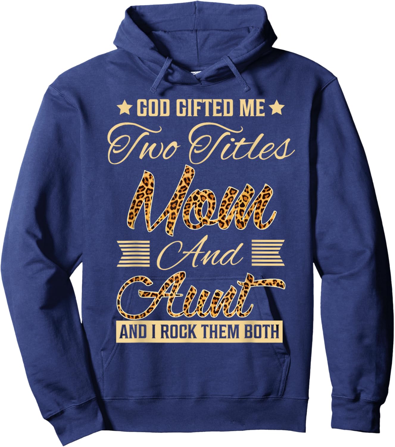 god gifted me two titles mom Aunt leopard mother's day Hoodie - Hoodie | Navy