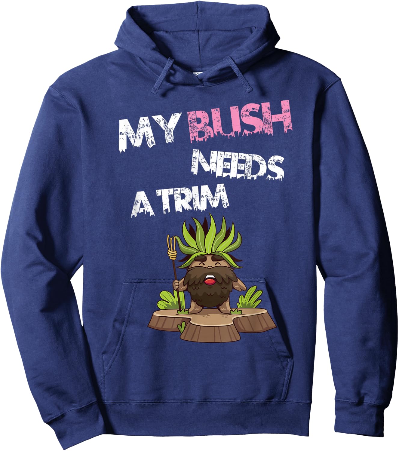 Funny Offensive Rude Novelty My Bush Needs A Trim Hairstyle Hoodie - Hoodie | Navy