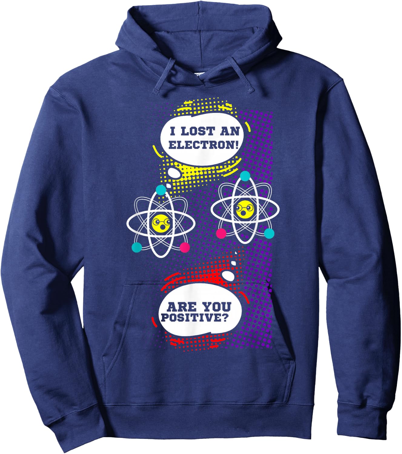 I Lost An Electron Are You Positive Neutron Atom Students Hoodie - Hoodie | Navy