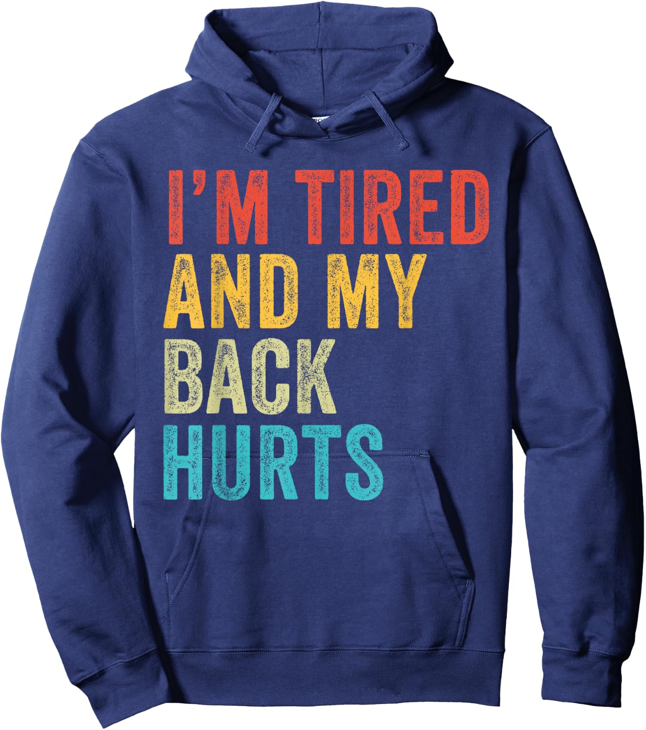 I'm Tired And My Back Hurts Joke Sarcastic Family Funny Hoodie - Hoodie | Navy