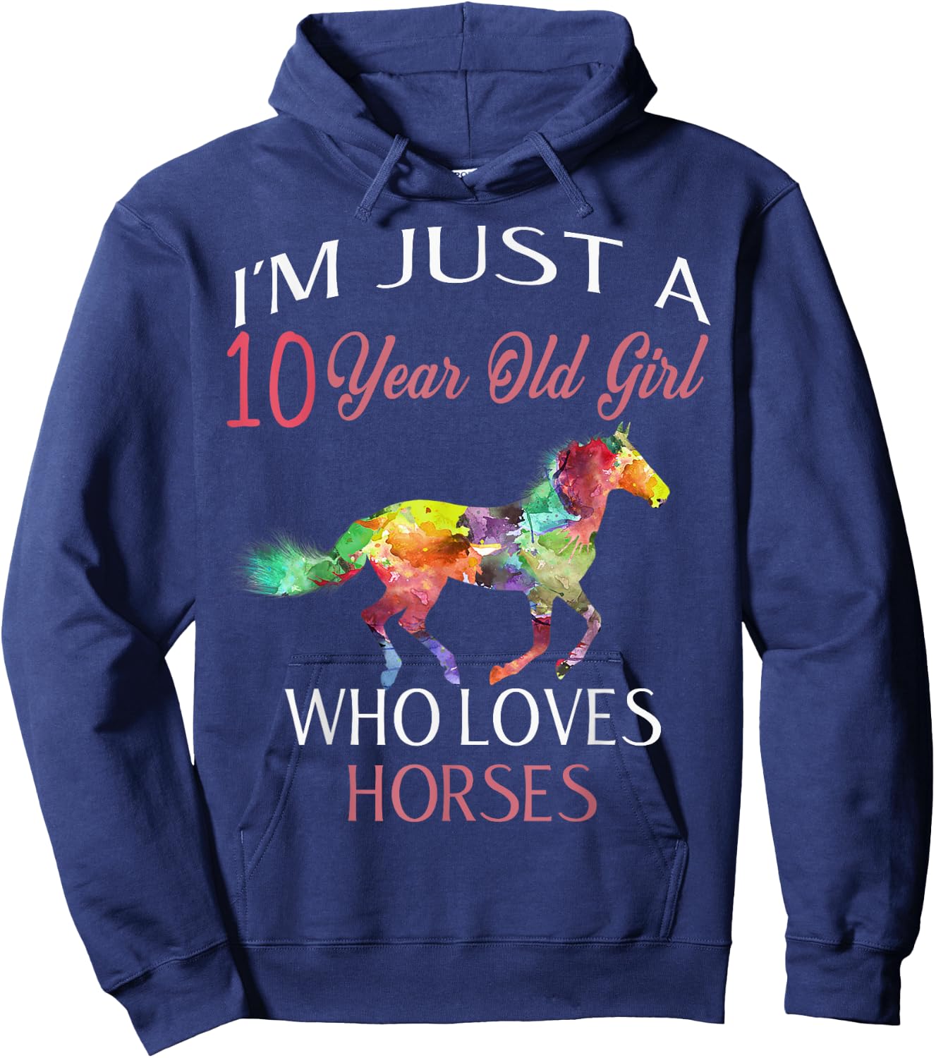 I'm Just A 10 Year Old Girl Who Loves Horses Birthday Hoodie - Hoodie | Navy