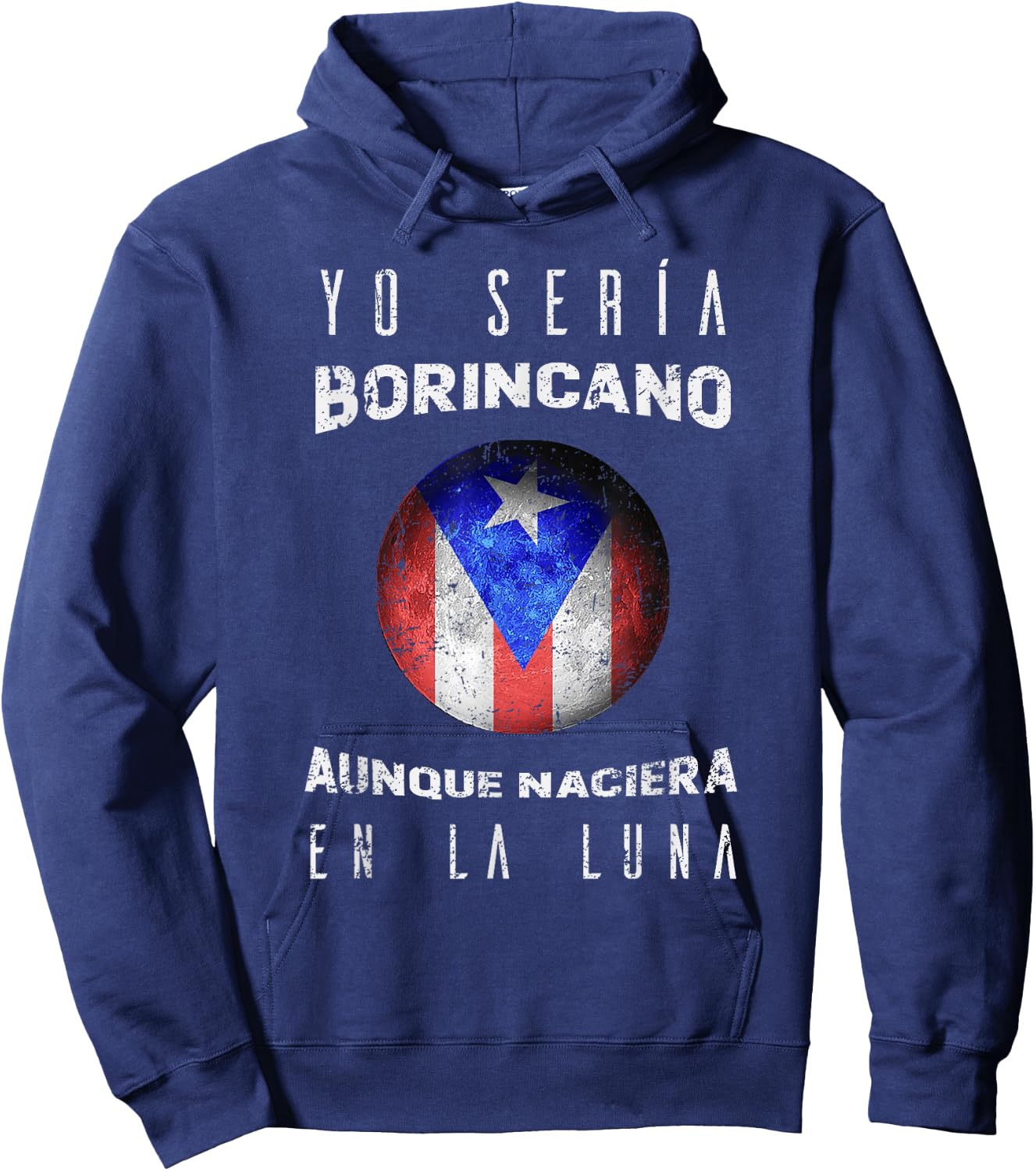 Yo Seria Borincano Aunque Naciera En La Luna Boricua Shirt Hoodie - Hoodie | Navy