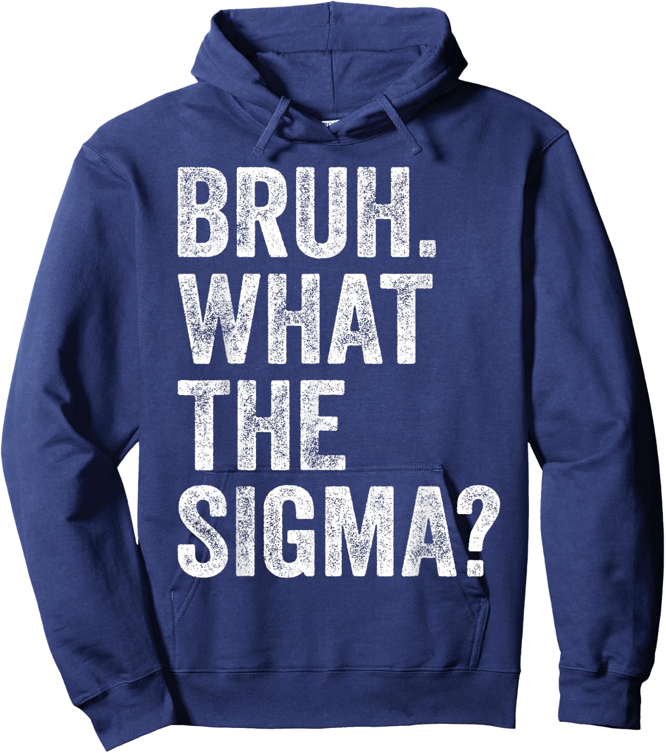 What The Sigma Meme Funny Vintage Bruh What The Sigma Hoodie - Hoodie | Navy