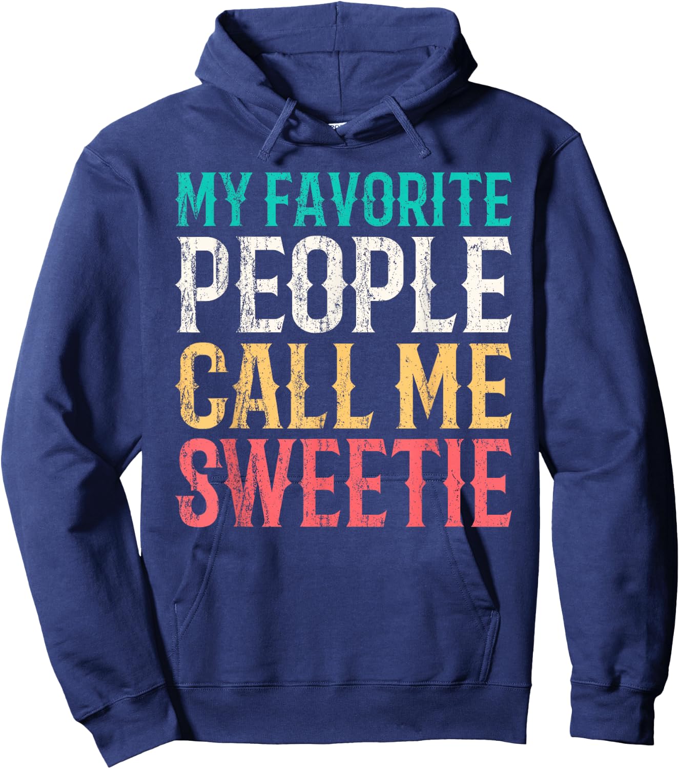 My Favorite People Call Me Sweetie Mothers Day Funny Vintage Hoodie - Hoodie | Navy
