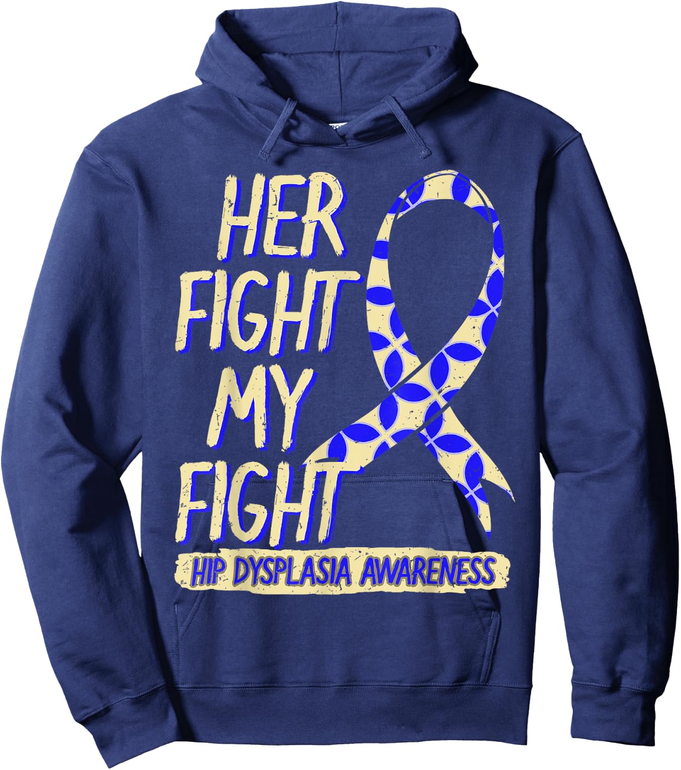 Her Fight Is My Fight Hip Dysplasia Awareness Ribbon Patient Hoodie - Hoodie | Navy