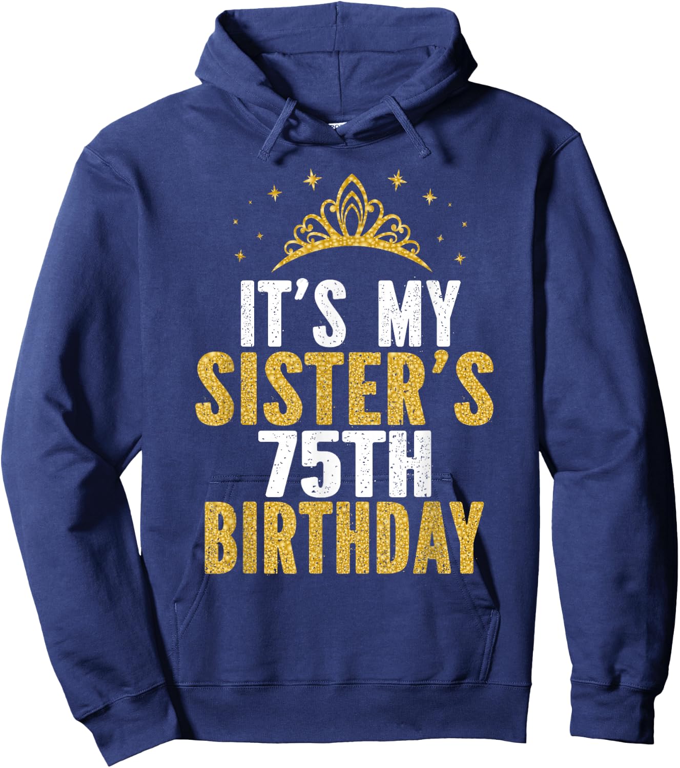 It's My Sister 75th Birthday Idea For 75 Years Old Woman Hoodie - Hoodie | Navy