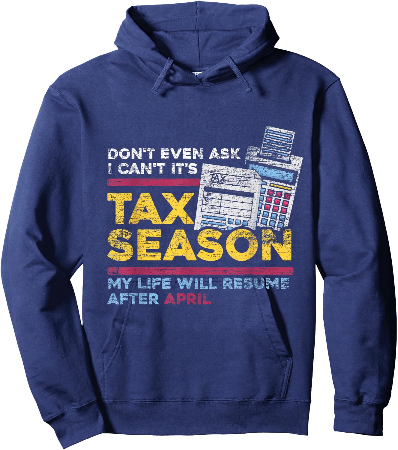 Dont Even Ask I Cant Its Tax Season Hoodie - Hoodie | Navy
