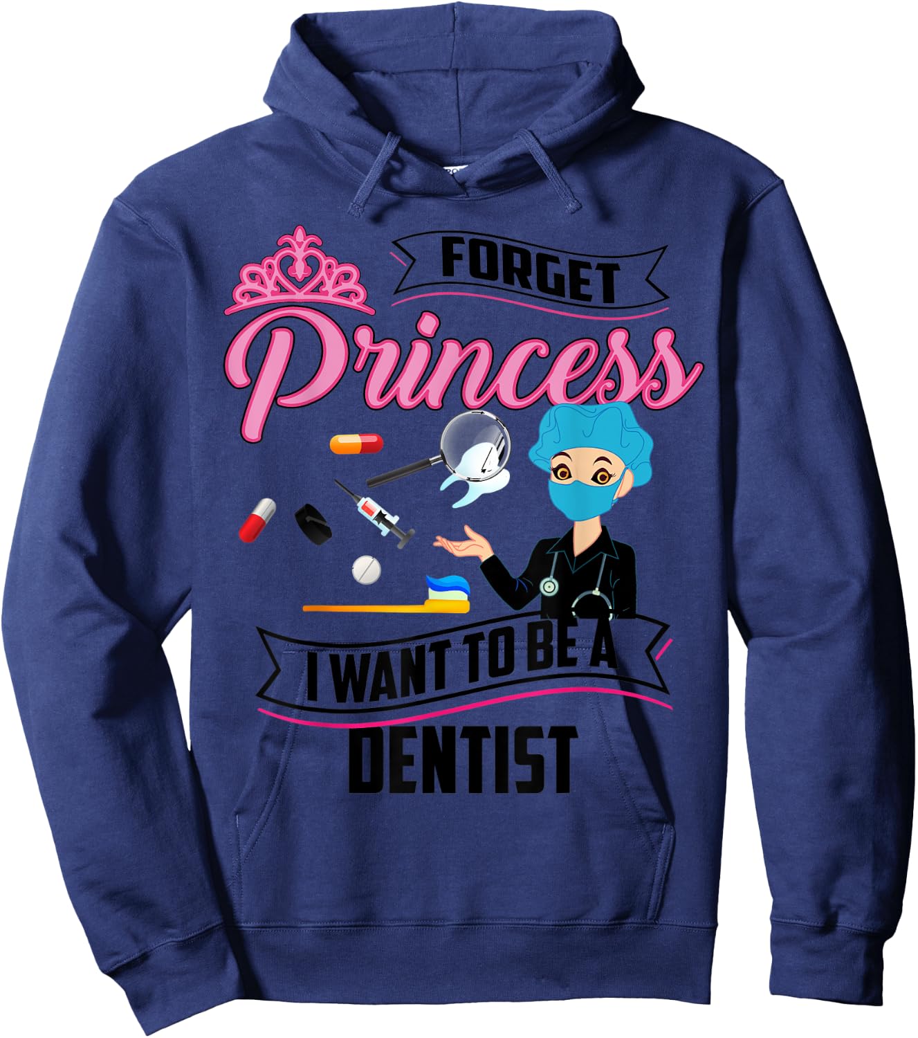 Cool Forget Princess Dentist | Funny Lady Teeth Doctor Gift Hoodie - Hoodie | Navy