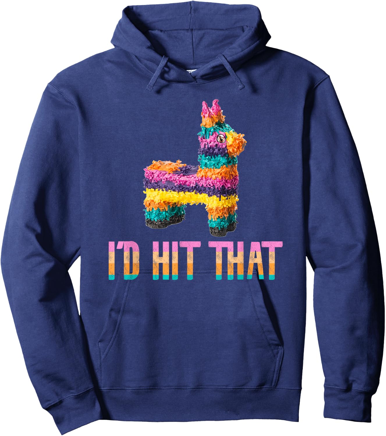 Cinco de Mayo Funny Pinata - I'd HIT that Hoodie - Hoodie | Navy