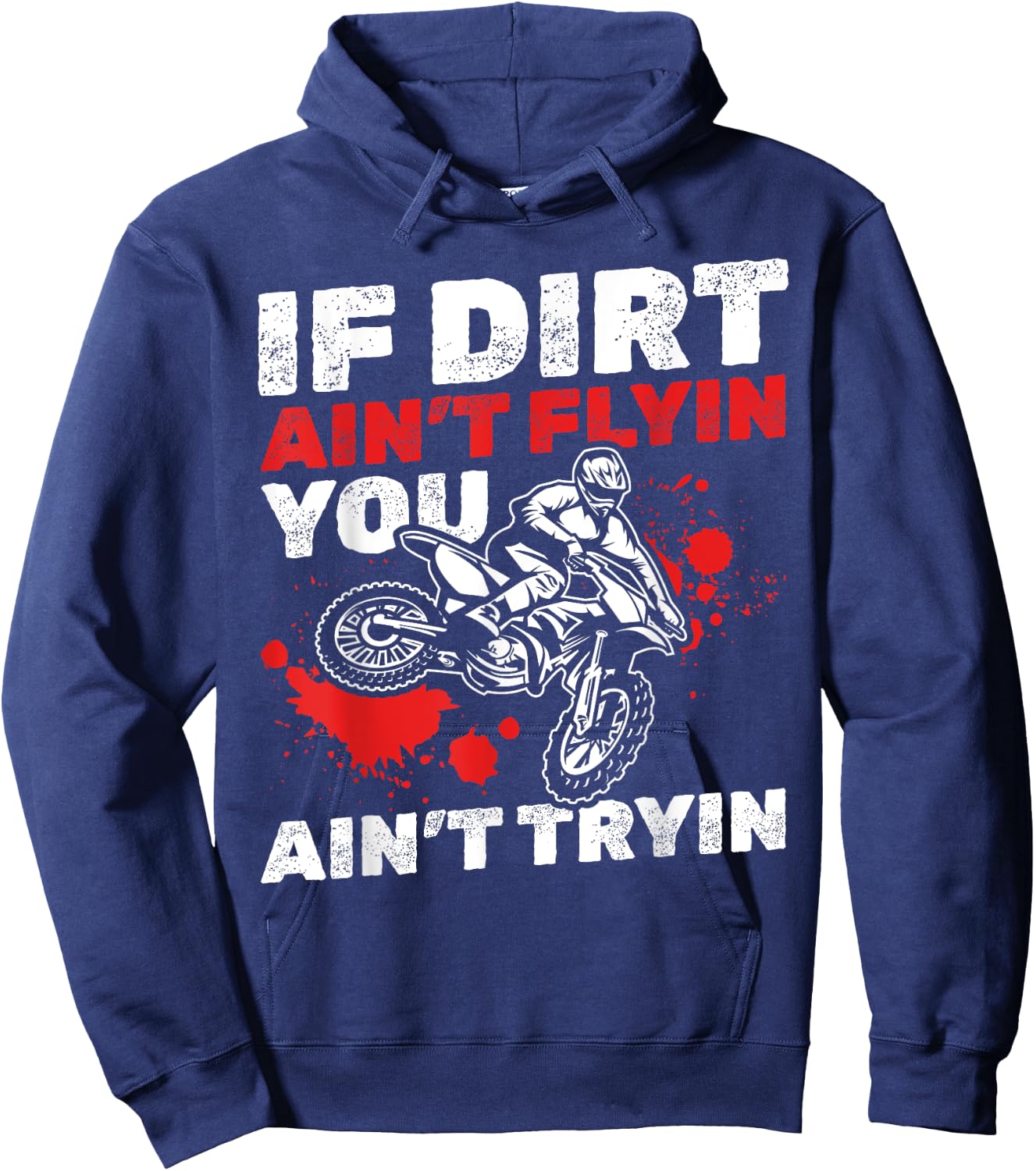 Dirt Bike Motocross I If Dirt Ain't Flyin You Ain't Tryin Hoodie - Hoodie | Navy