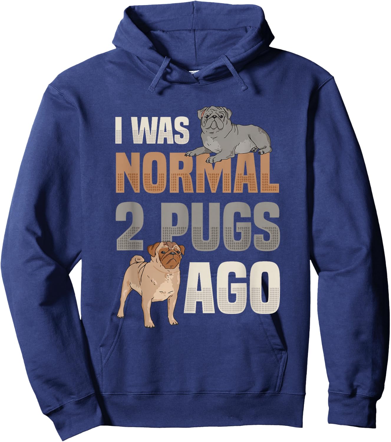 I Was Normal Two Pugs Ago Pug Lover Hoodie - Hoodie | Navy