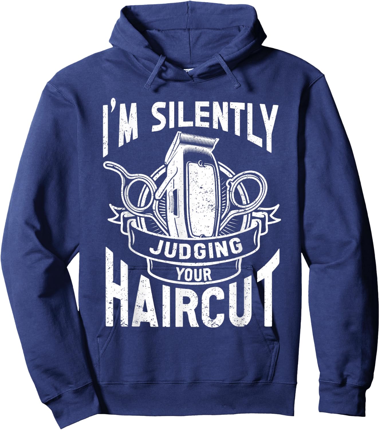 I'm Silently Judging Your Haircut Funny Barber Quote, Barber Hoodie - Hoodie | Navy