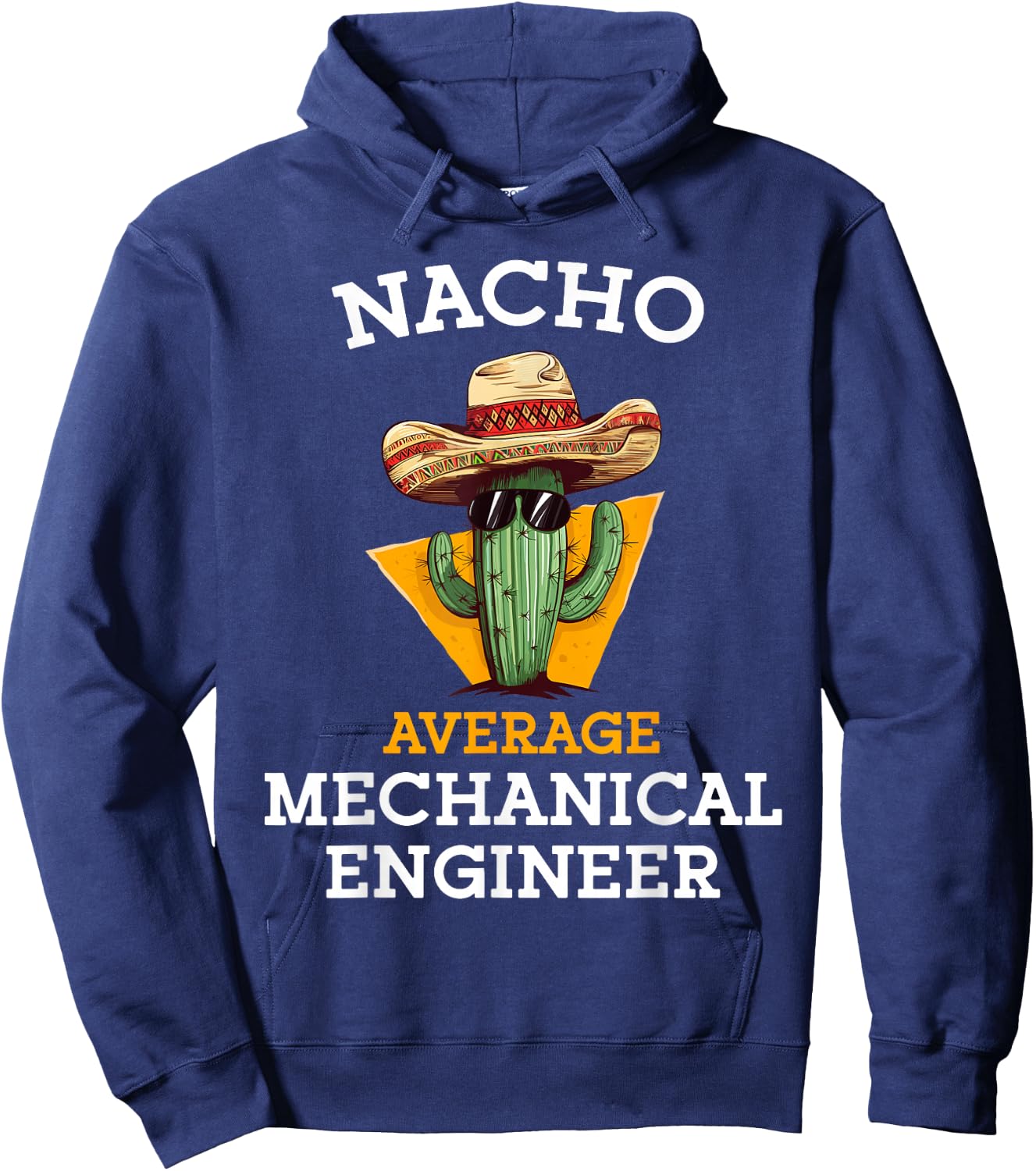 Nacho Average Mechanical Engineer Funny Mexican Engineering Hoodie - Hoodie | Navy