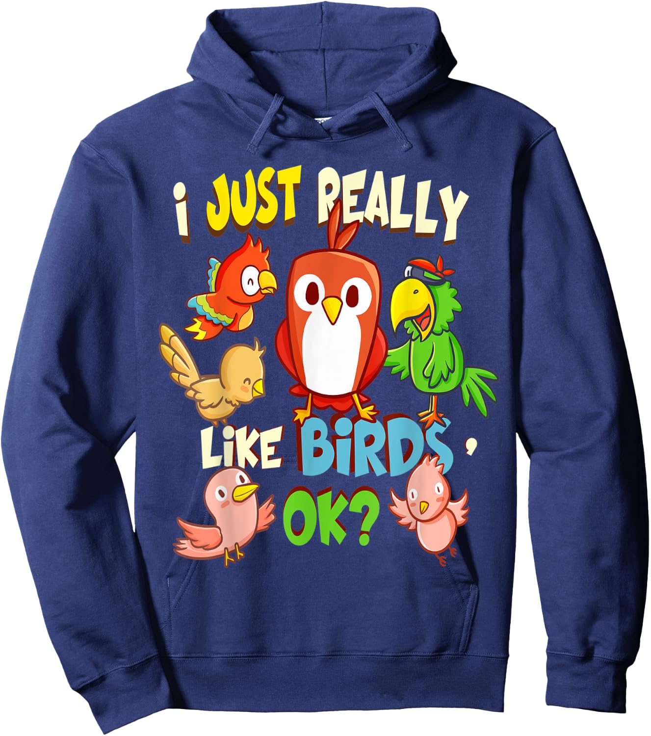 Funny Bird Shirt I Just Really Like Birds Ok Hoodie - Hoodie | Navy