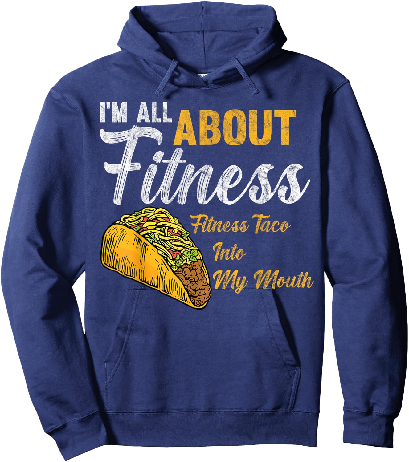 I'm All About Fitness fitness taco into my mouth Funny Taco Hoodie - Hoodie | Navy