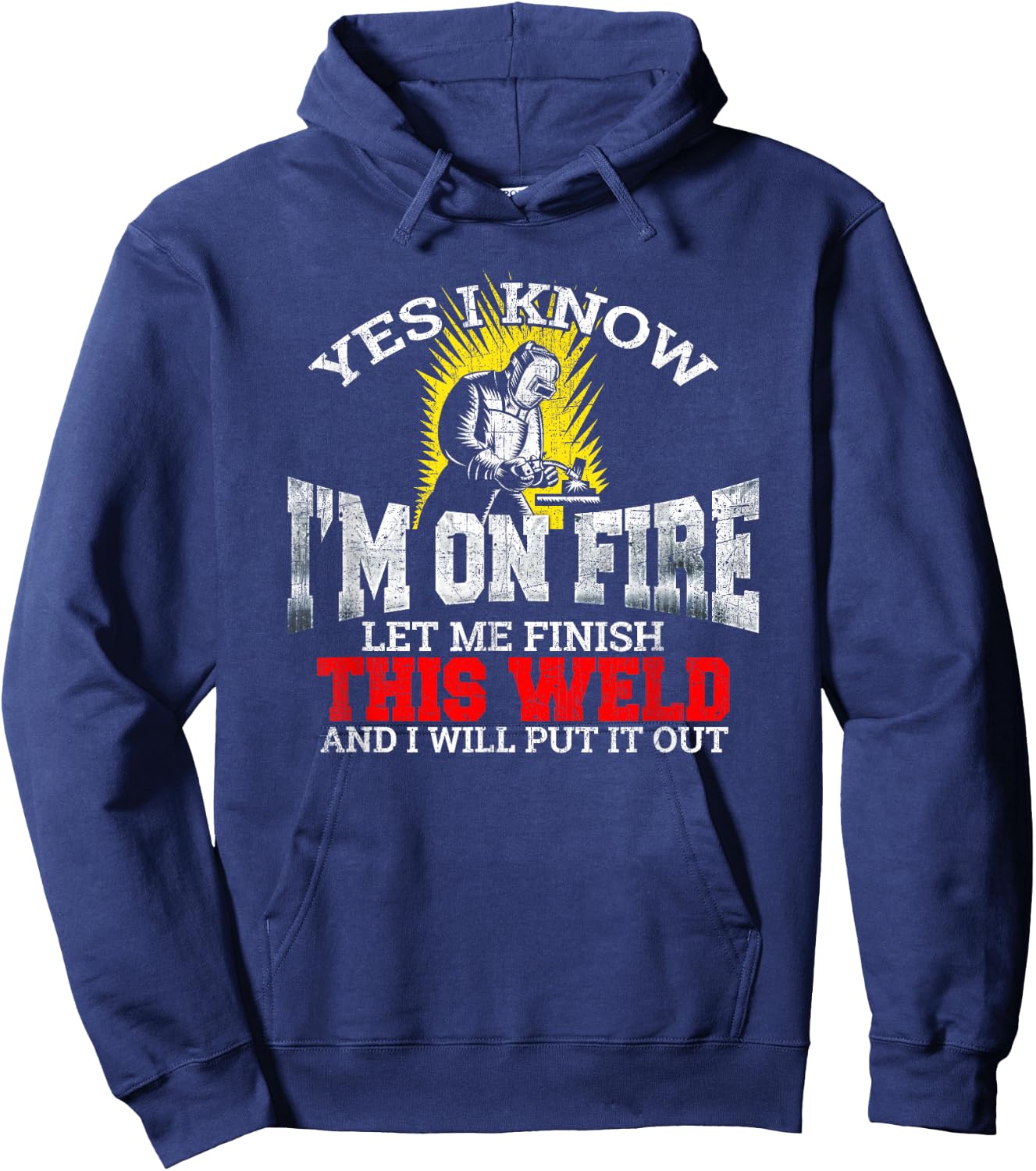 Funny Welder Yes I Know I'm On Fire Let Me Finish Hoodie - Hoodie | Navy