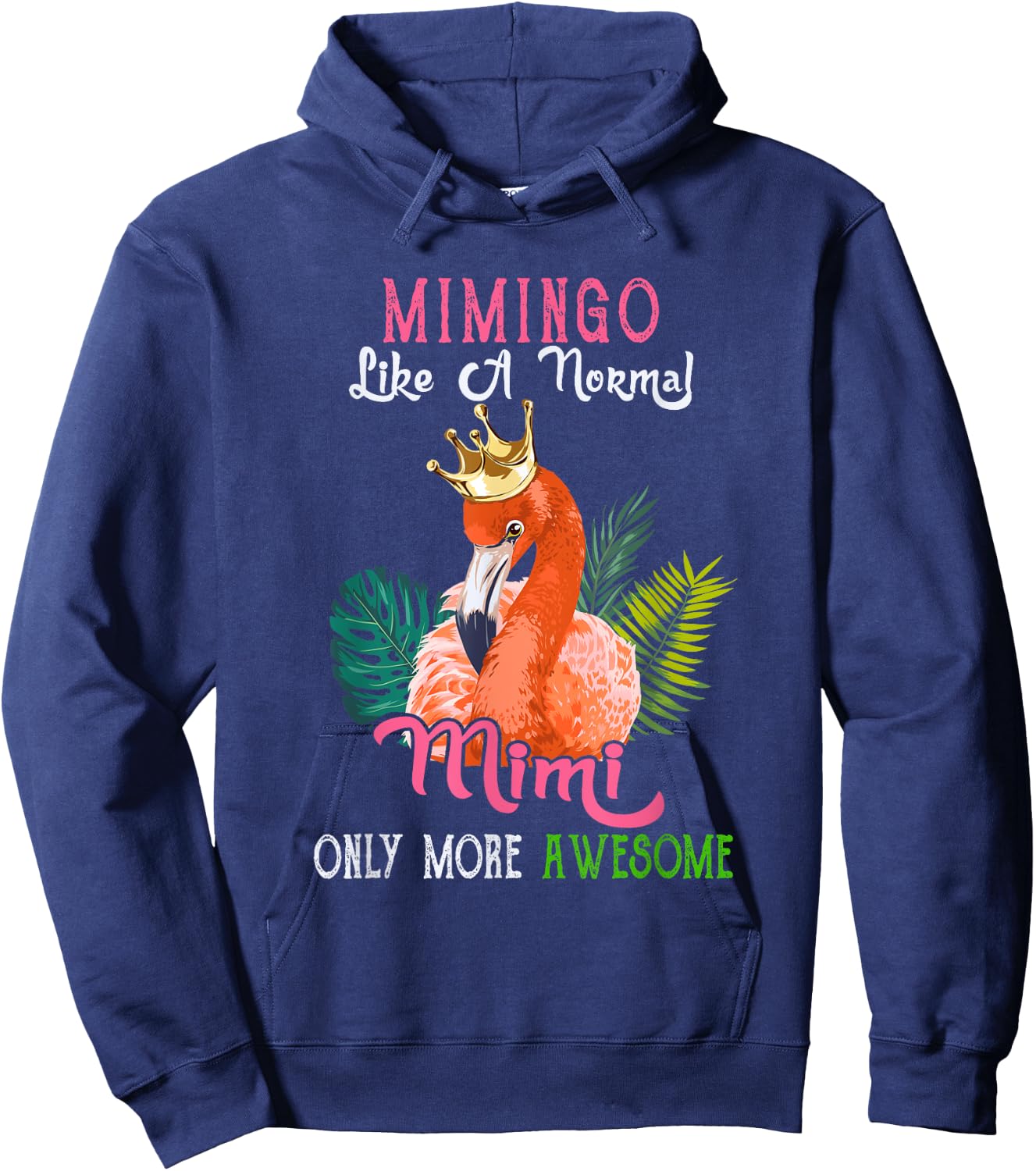 Mimingo Like A Normal Mimi Only More Awesome Flamingo Crown Hoodie - Hoodie | Navy