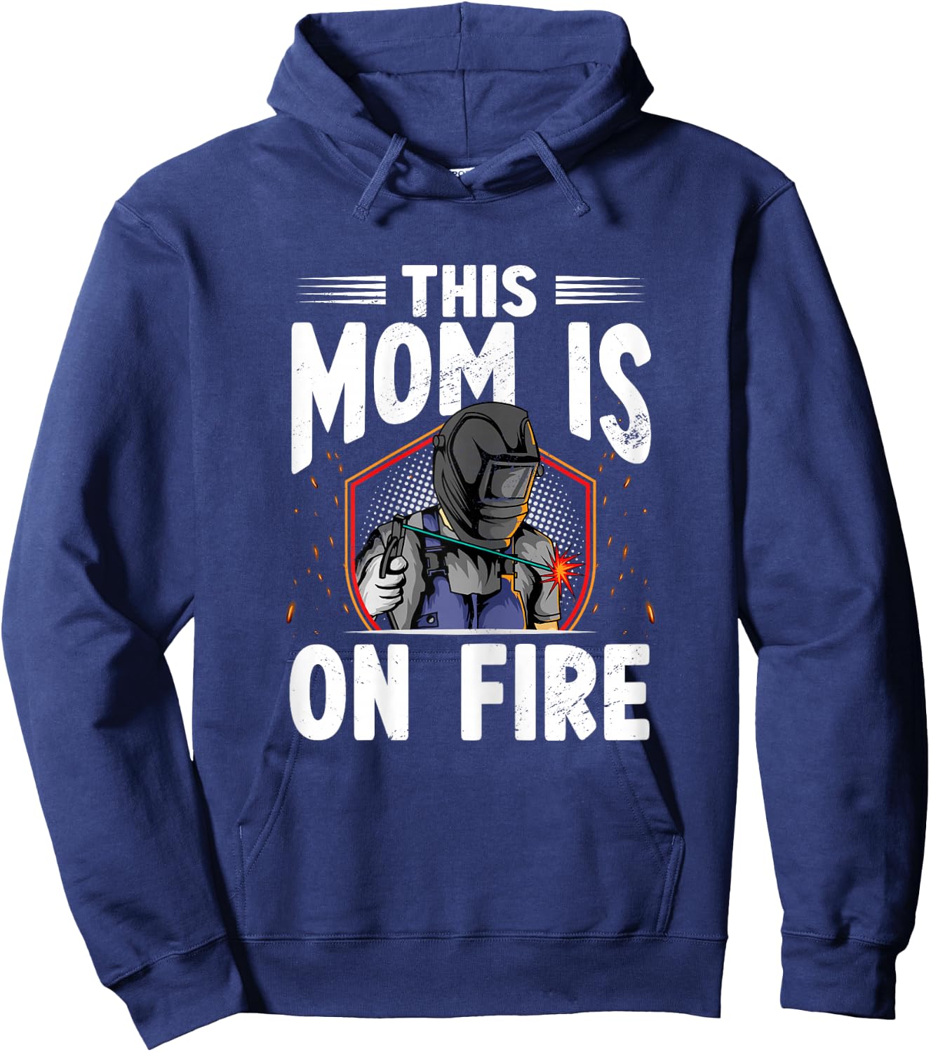 This Mom Is On Fire Steelworks Metal Crafter Welder Welding Hoodie - Hoodie | Navy