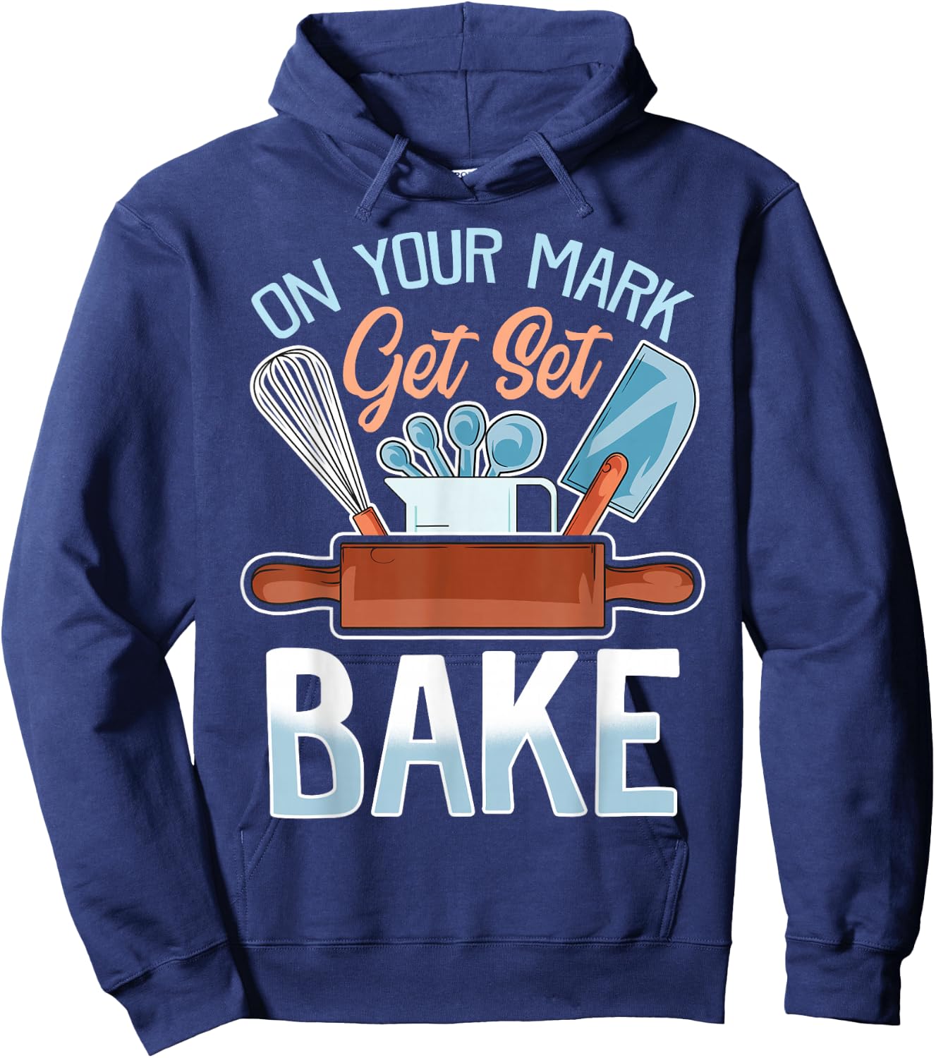 On Your Mark Get Set Bake | Funny Baker/Baking Quote Hoodie - Hoodie | Navy