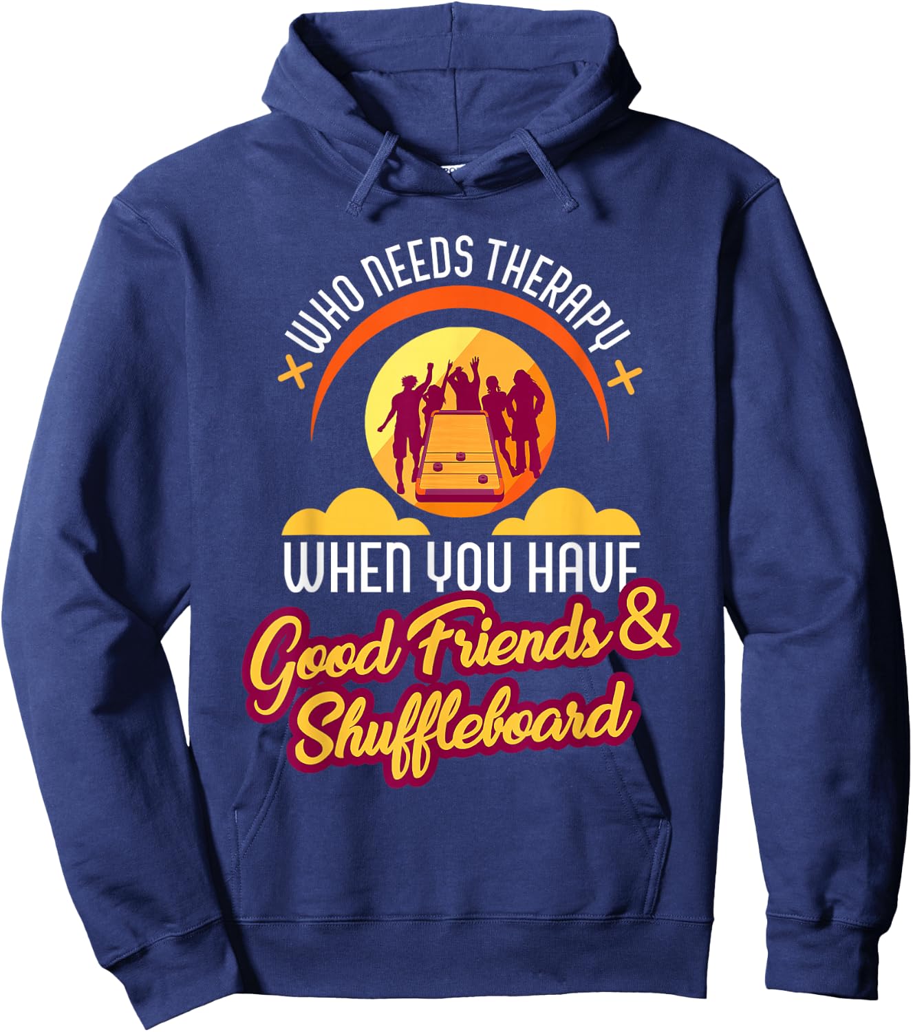 Who Needs Therapy With Good Friends and Shuffleboard T shirt Hoodie - Hoodie | Navy