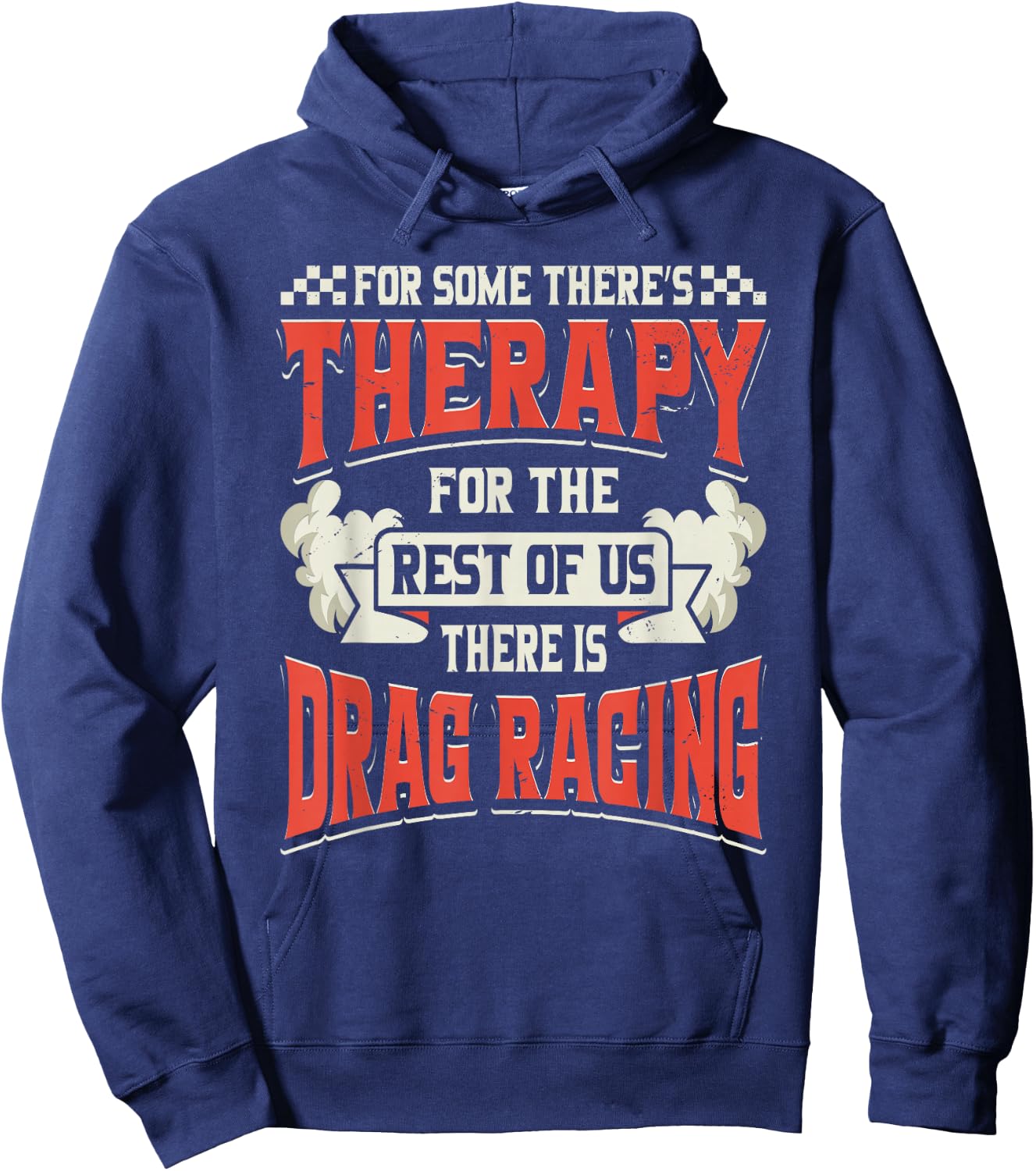 For Some Theres Therapy There Is Drag Racing Quote Design Hoodie - Hoodie | Navy