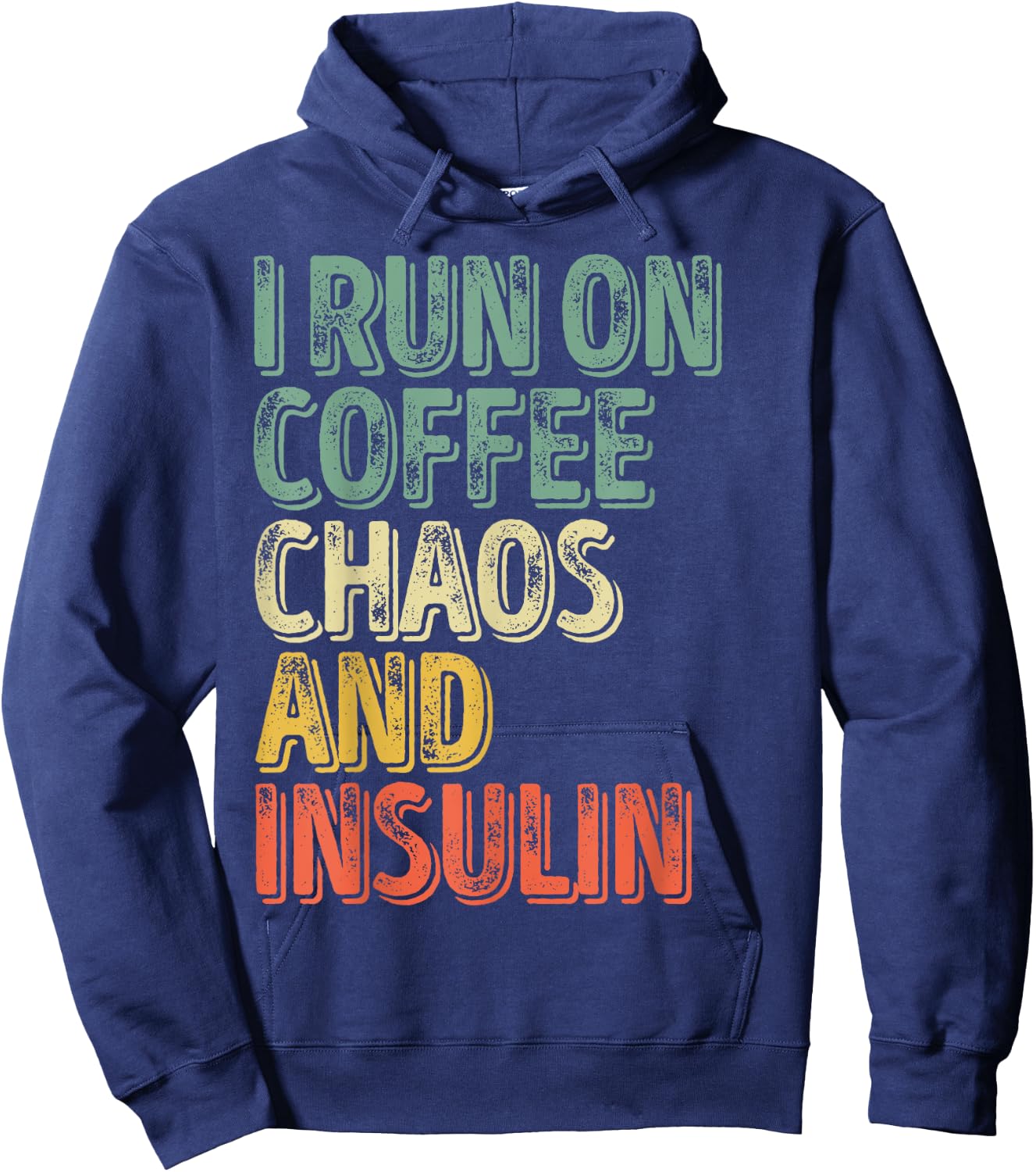 Funny Diabetes Shirt I Run On Coffee Chaos And Insulin Hoodie - Hoodie | Navy