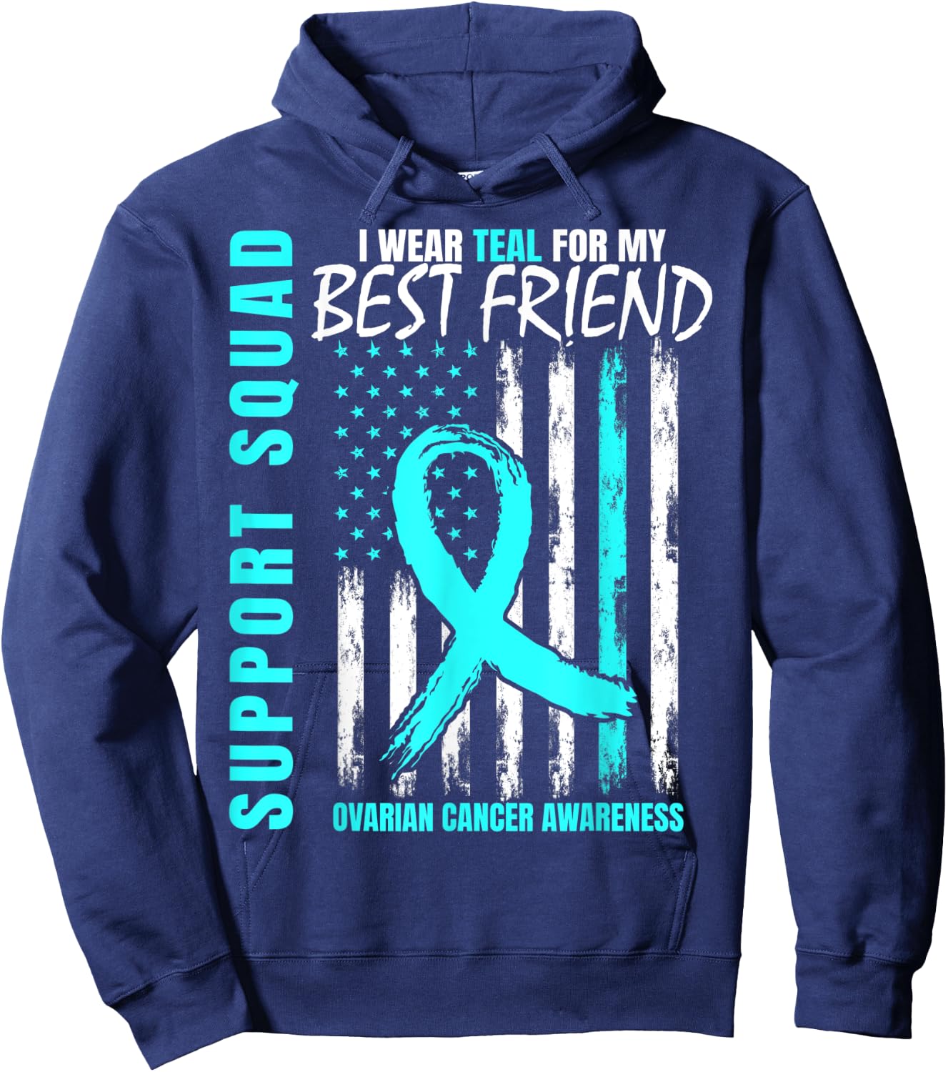 Support Squad Teal Best Friend Ovarian Cancer Awareness Flag Hoodie - Hoodie | Navy