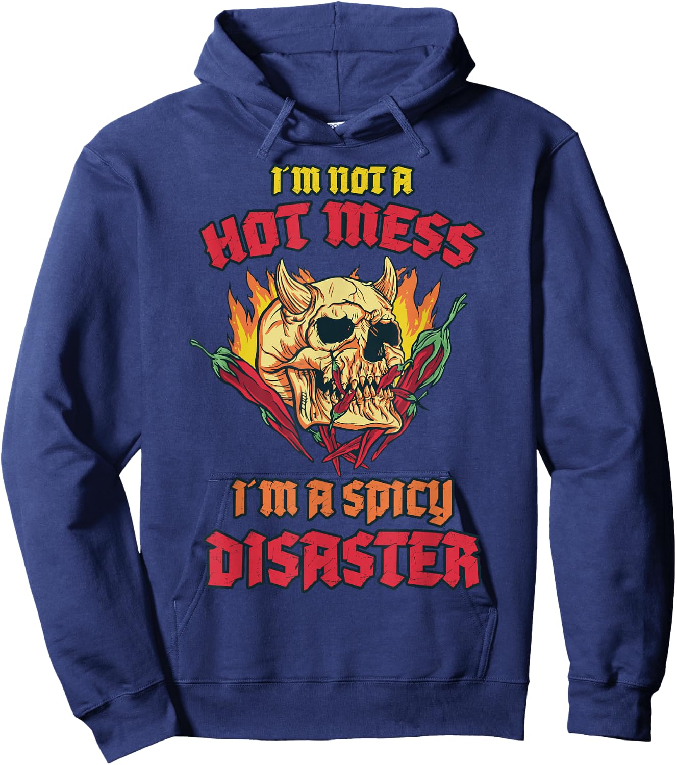 Not a Hot Mess I Am A Spicy Disaster Peperoni Hot Chilli Hoodie - Hoodie | Navy