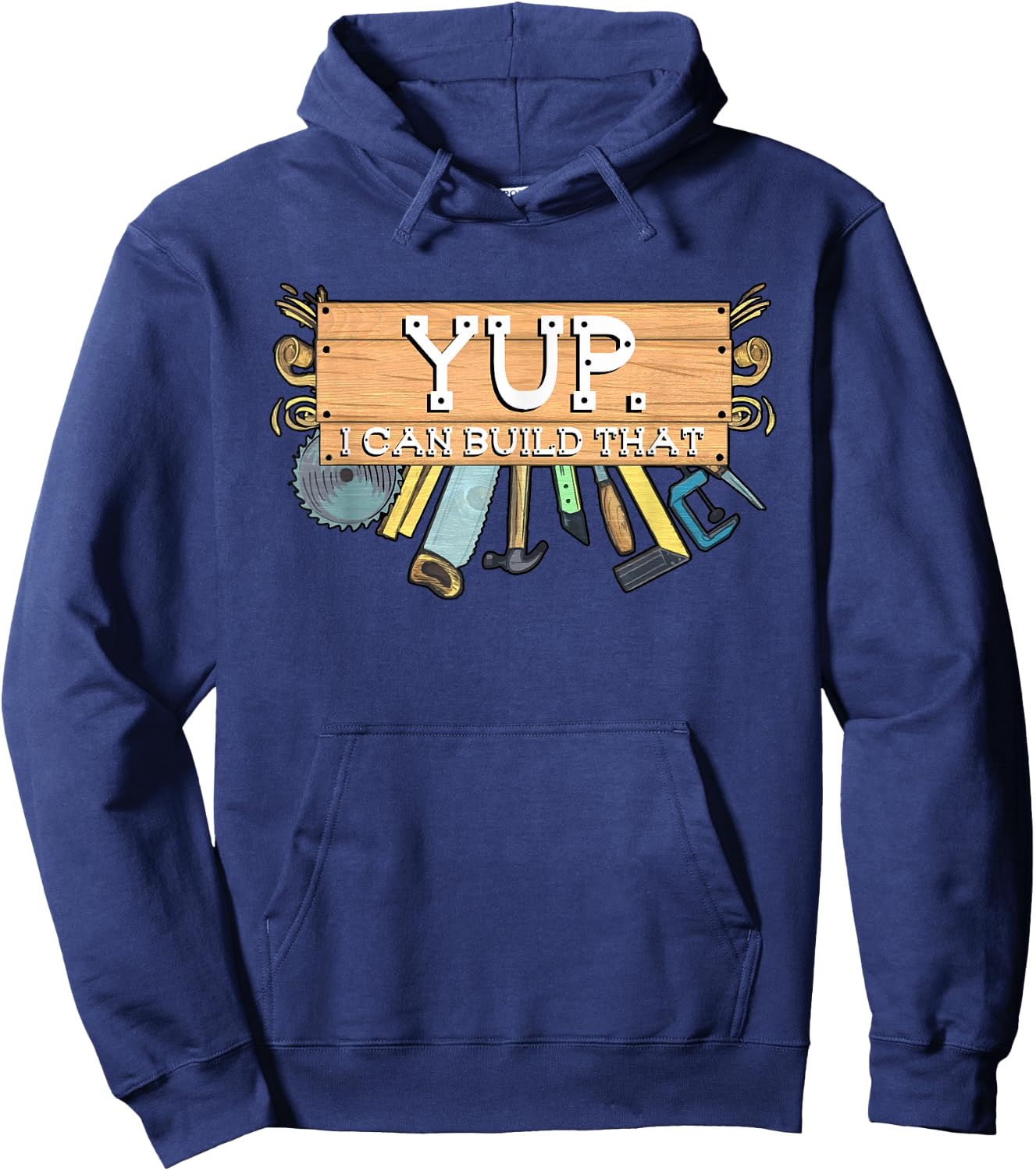 Yup I Can Build That Woodworking Carpenter Builder Hoodie - Hoodie | Navy