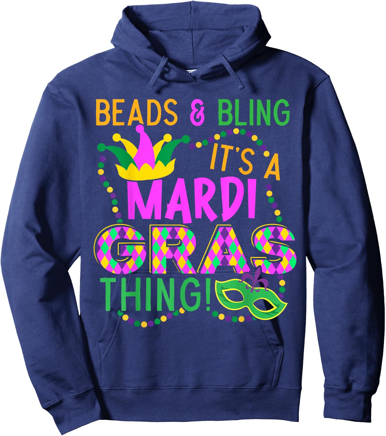 Beads and Bling Its A Mardi Gras Thing NOLA Festival Hoodie - Hoodie | Navy
