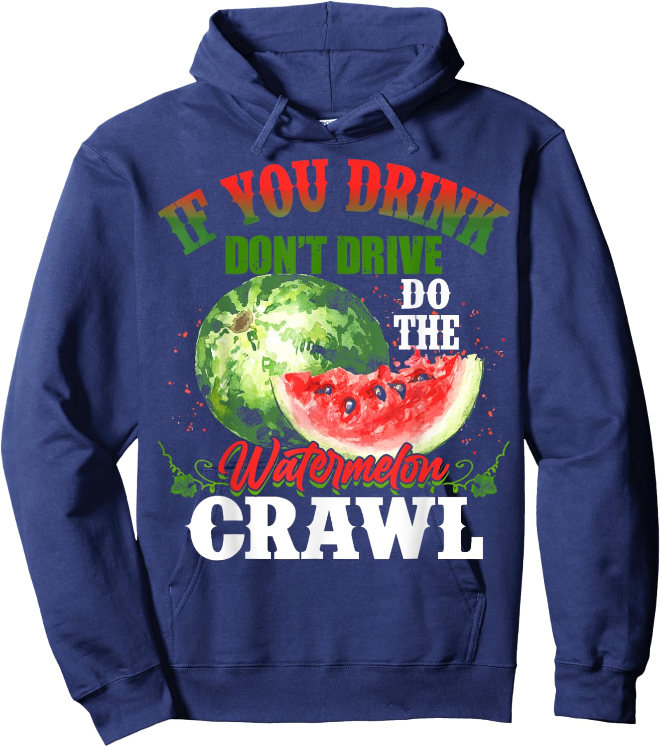 You Drink Don't Drive Do The Watermelon Crawl Funny Hoodie - Hoodie | Navy