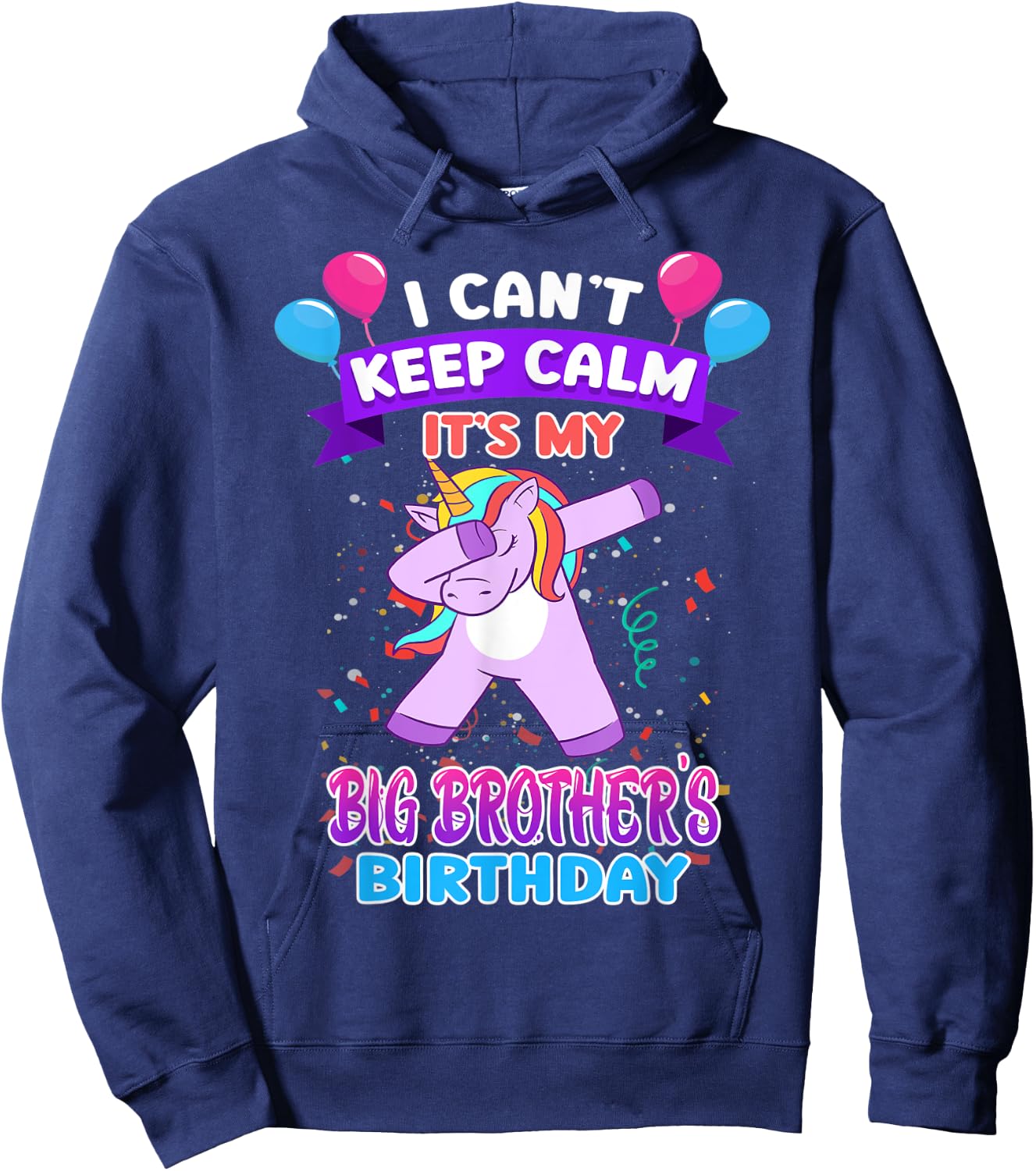 I Cant Keep Calm Its My Big Brother Birthday Unicorn Dab Hoodie - Hoodie | Navy