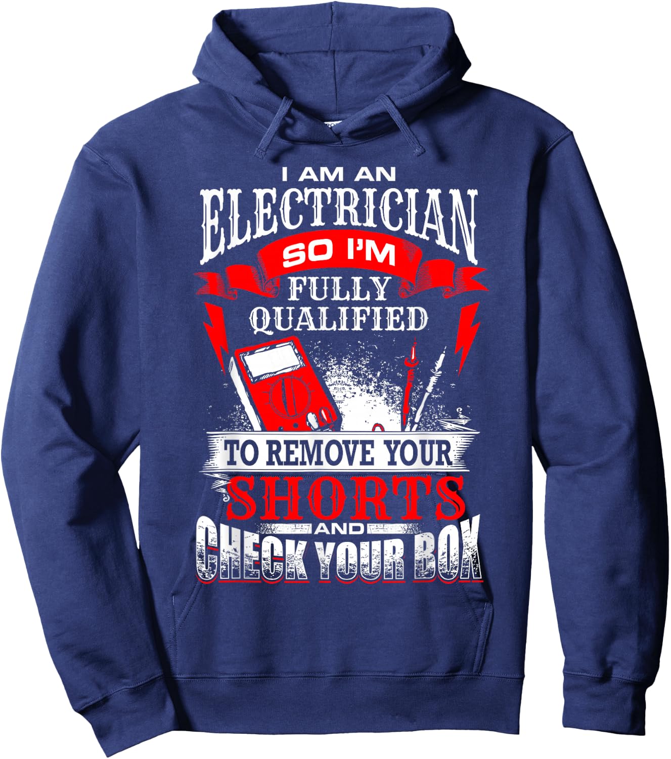 I Am An Electrician Qualified to Remove Your Shorts Hoodie - Hoodie | Navy