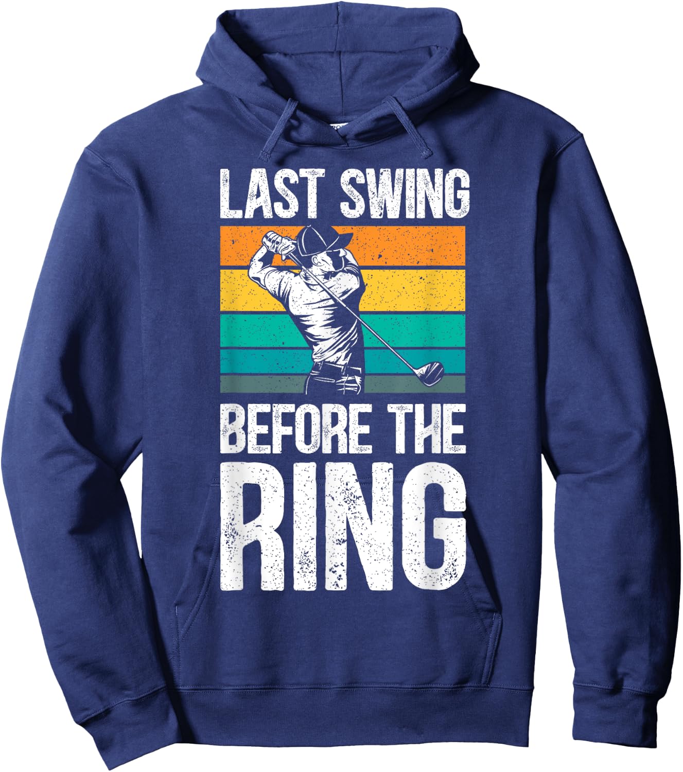 Last Swing Before The Ring Golfer Golfing Golf Engagement Hoodie - Hoodie | Navy