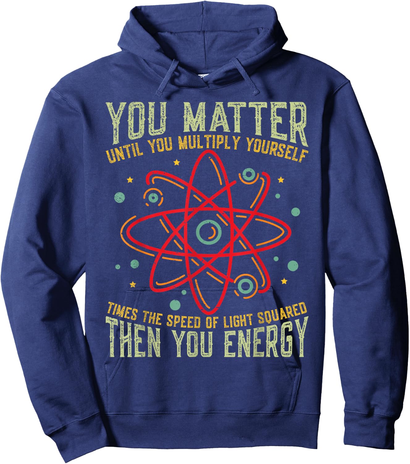 Funny Atom Science You Matter Energy Science Pun Hoodie - Hoodie | Navy