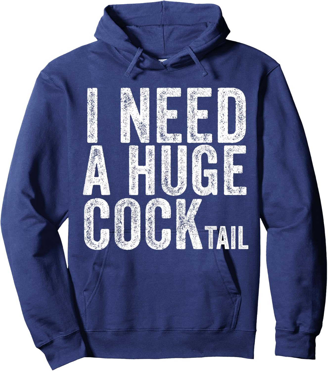 I Need a Huge COCKtail Funny Adult Humor Drinking Vintage Hoodie - Hoodie | Navy
