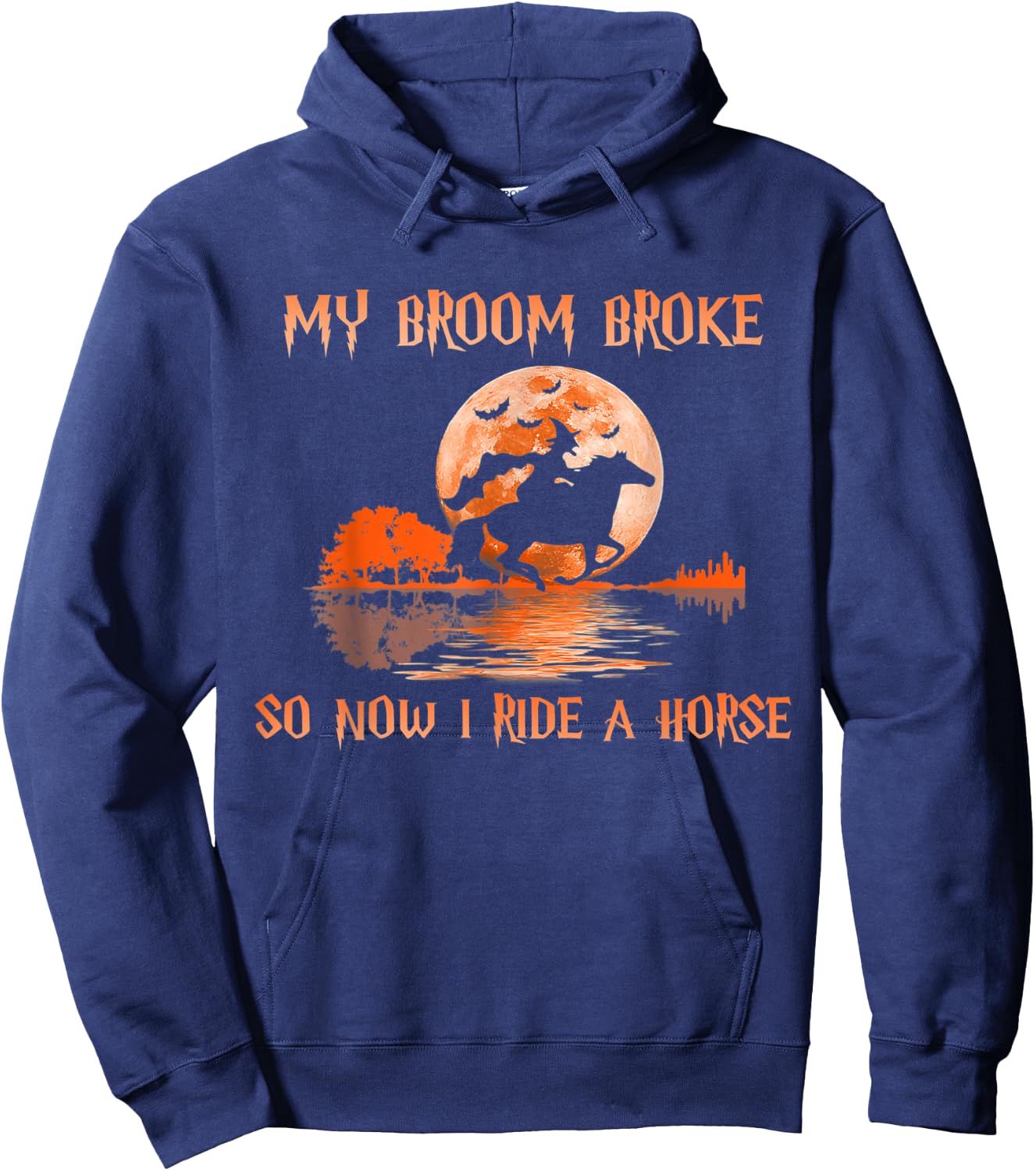 Halloween My Broom Broke So Now I Ride A Horse Hoodie - Hoodie | Navy