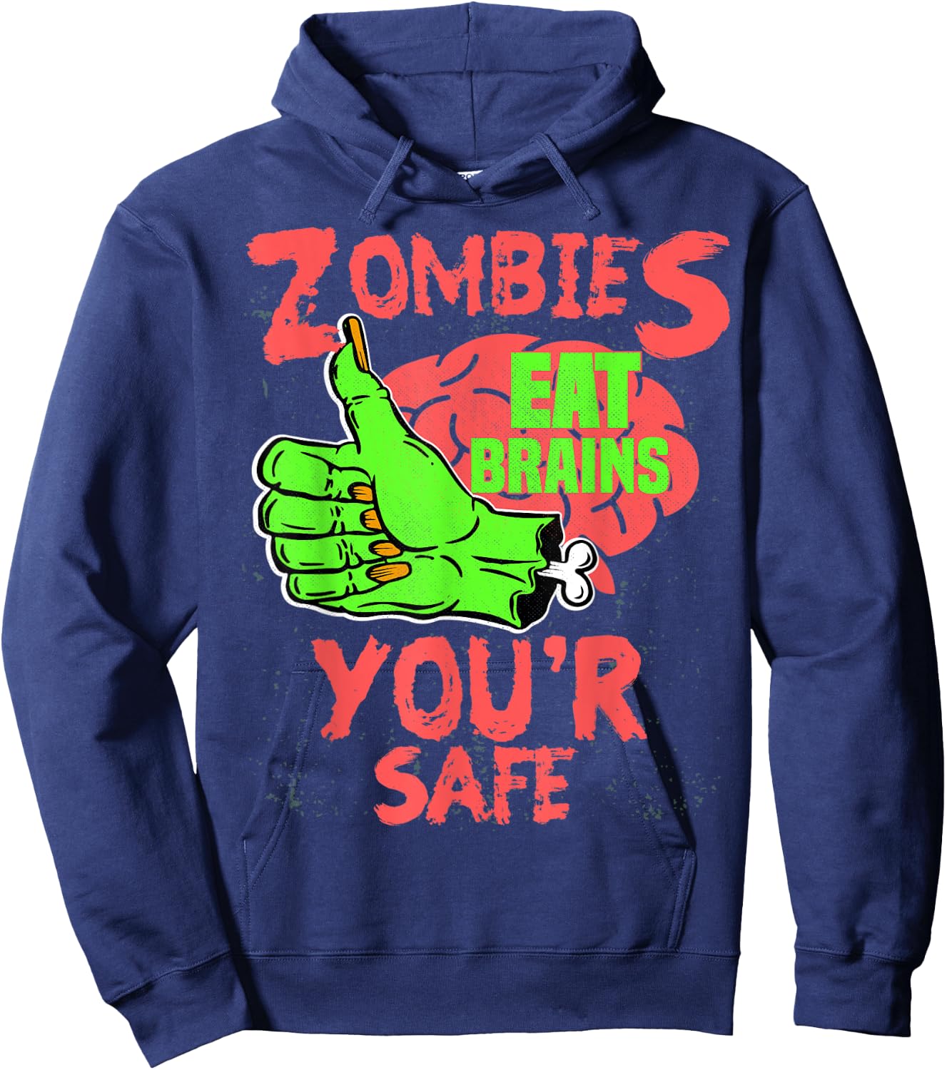 Zombies Eat brains you're safe Funny Sarcastic Humor Hoodie - Hoodie | Navy