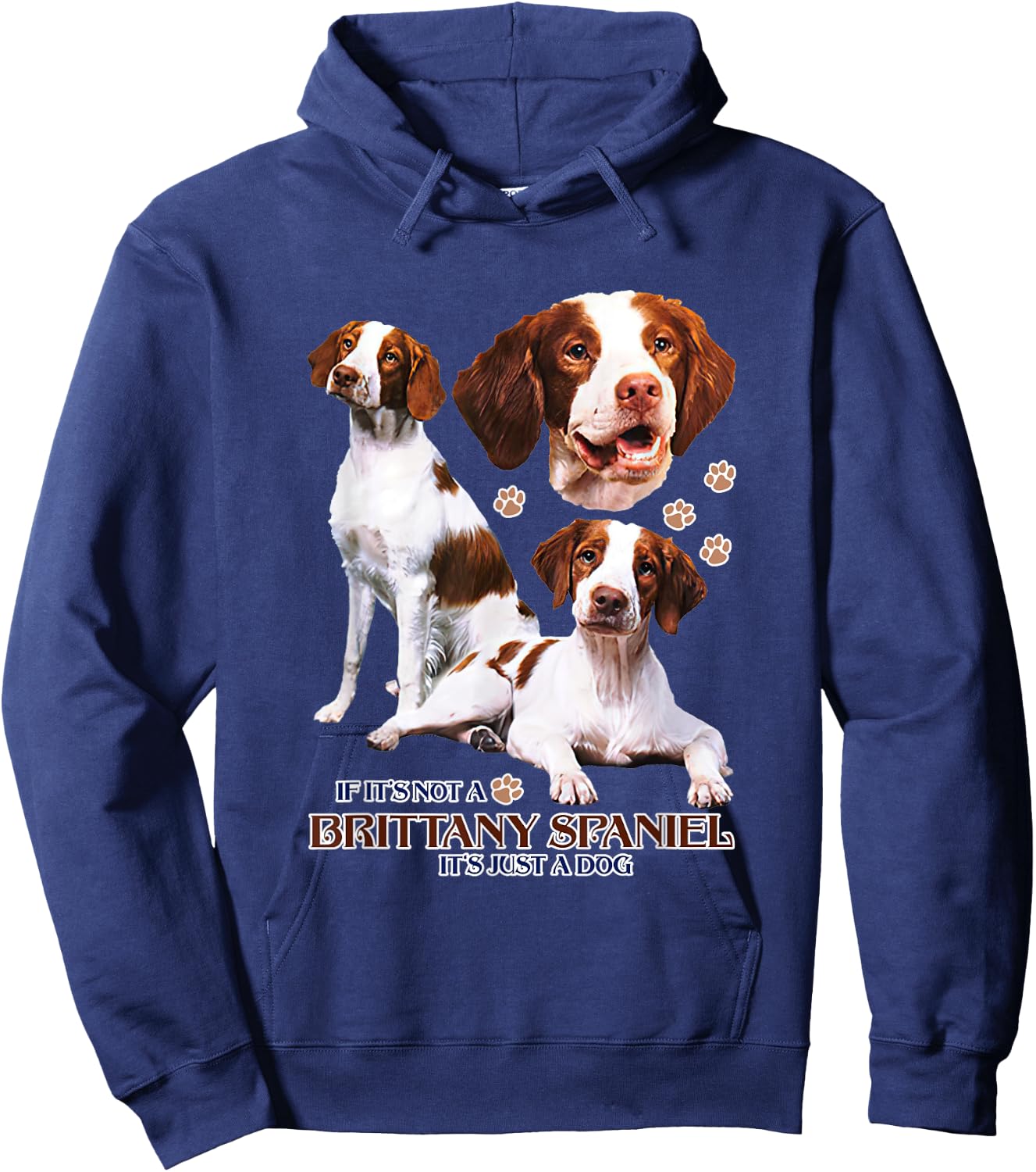 If It's Not A Brittany Spaniel It's Just A Dog Funny Dog Mom Women Hoodie - Hoodie | Navy