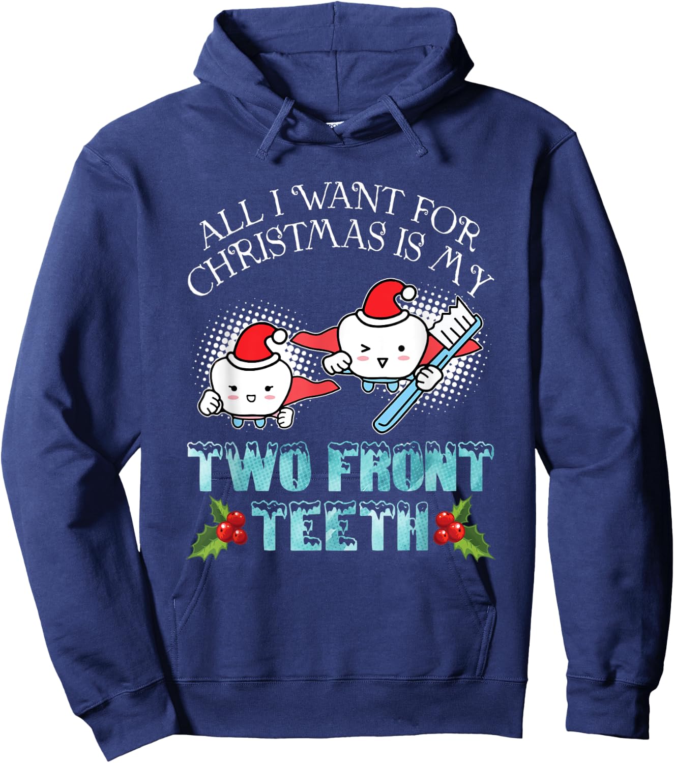 All I Want For Christmas Is My Two Front Teeth Funny Xmas Hoodie - Hoodie | Navy