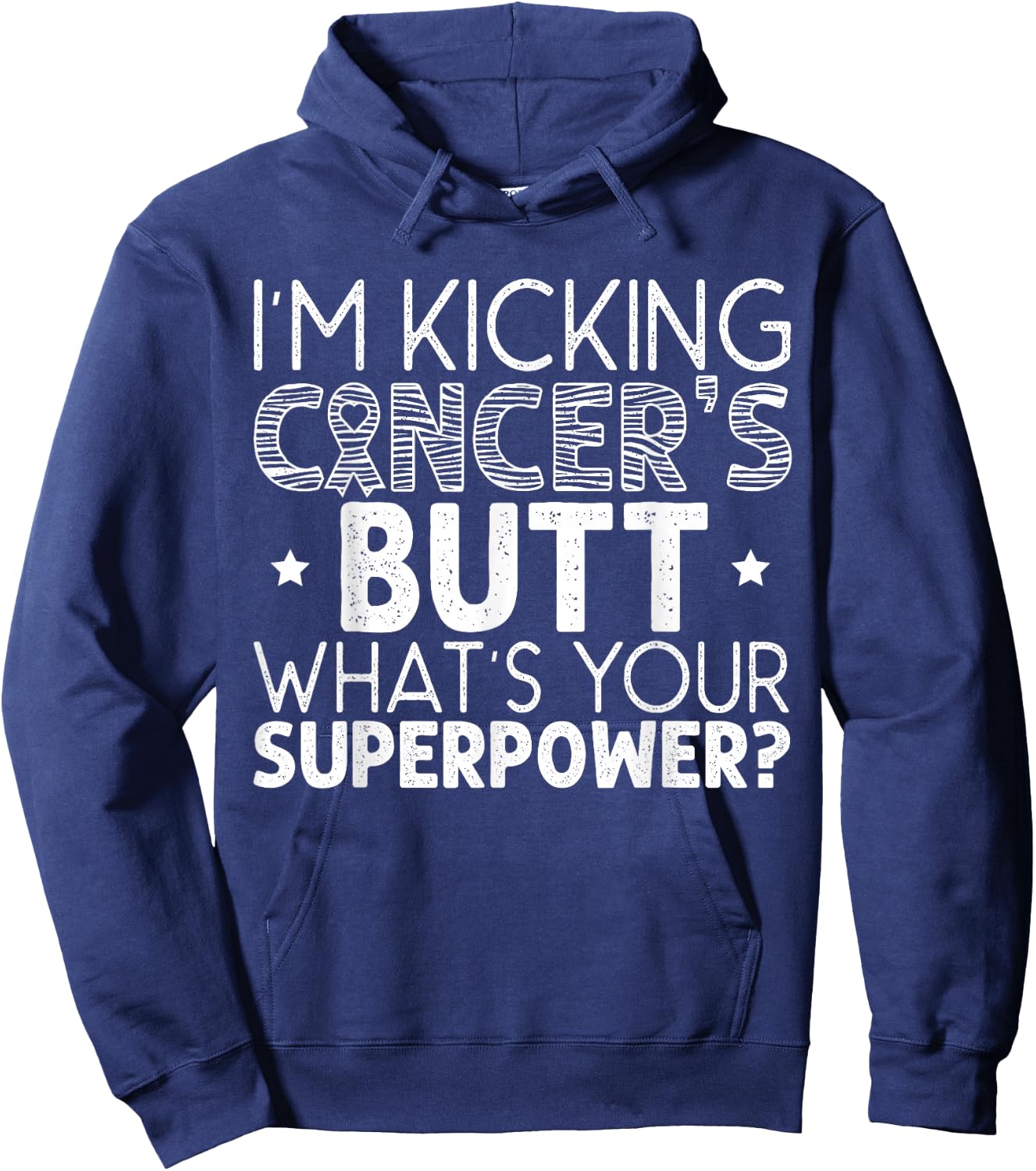 I'm Kicking Cancer's Butt What's Your Superpower Hoodie - Hoodie | Navy