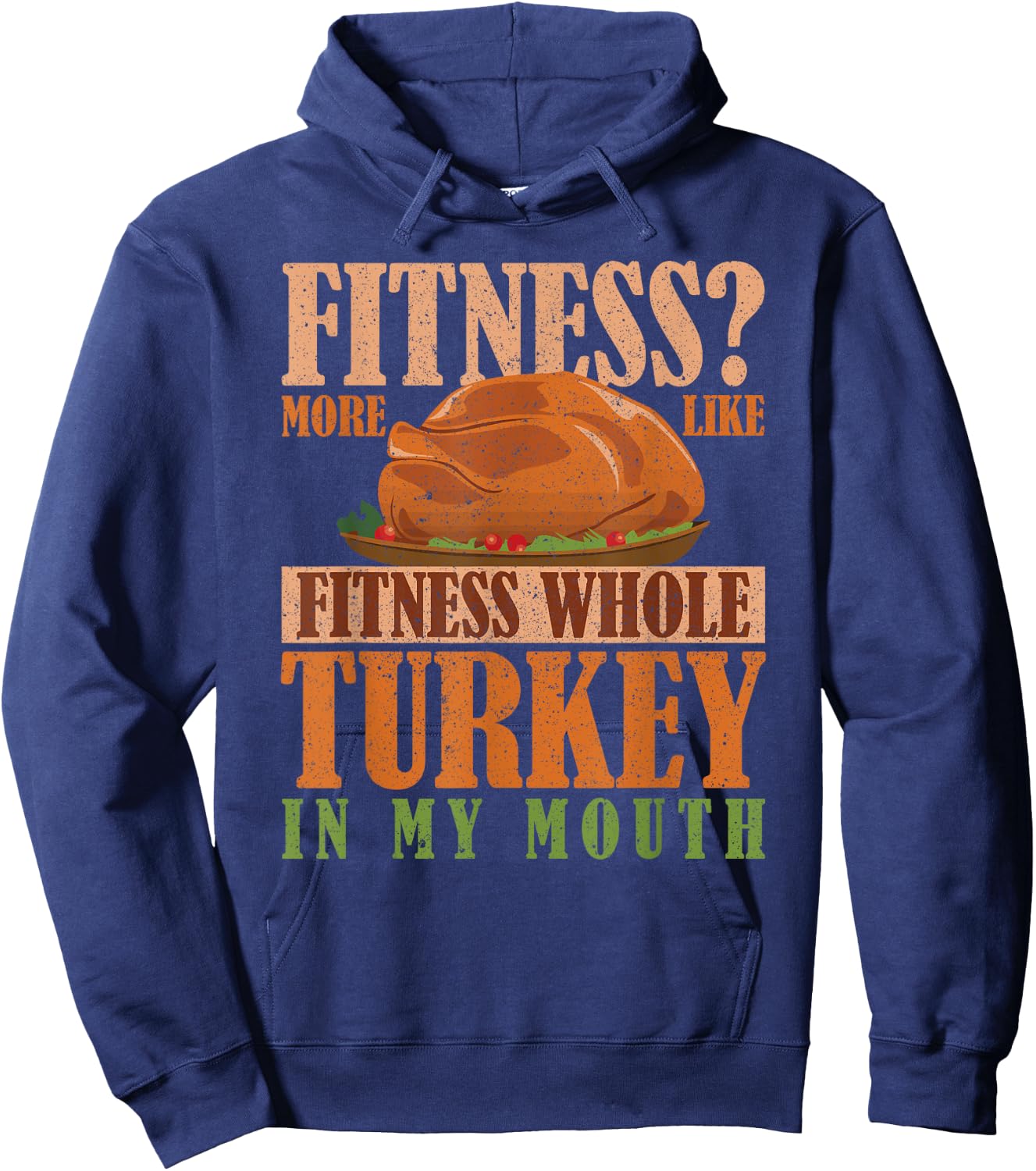 Thanksgiving Gym Fitness More Turkey in My Mouth Hoodie - Hoodie | Navy