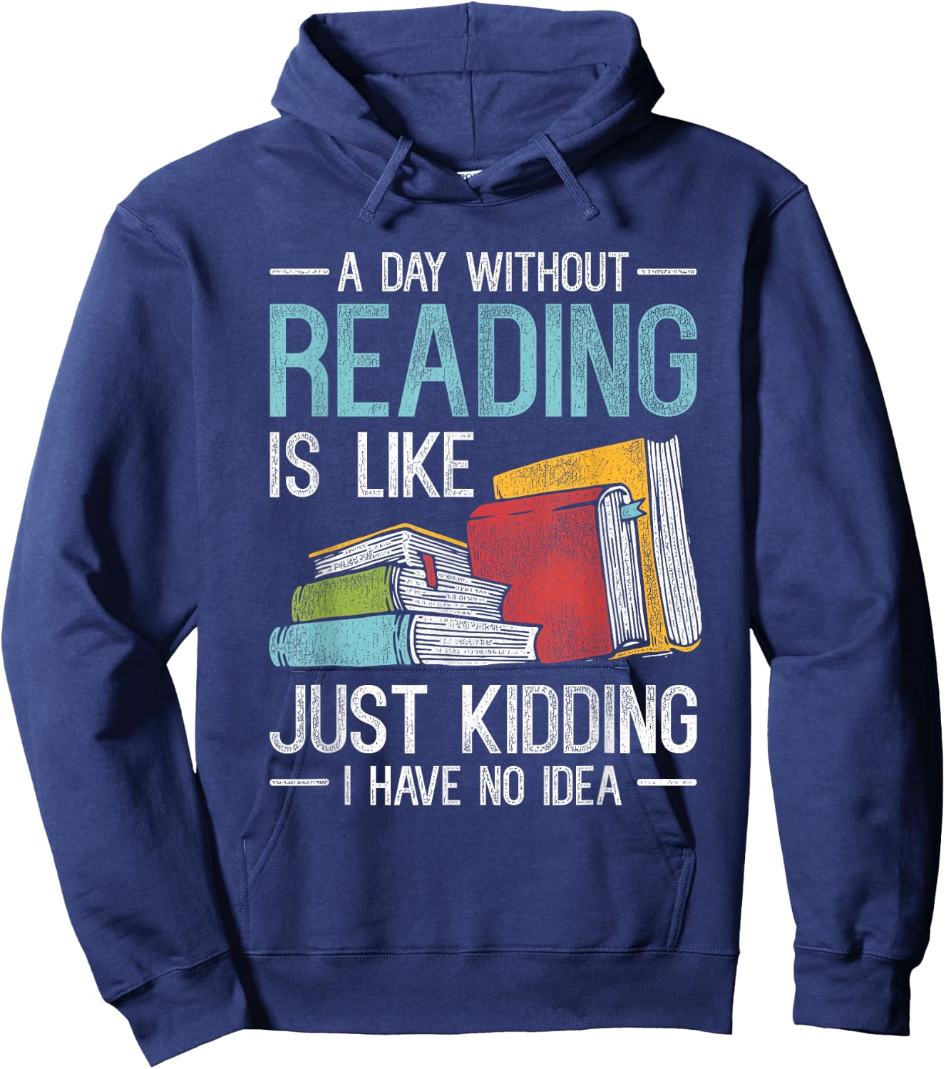 A Day Without Reading Is Like I Have No Idea Reading Hoodie - Hoodie | Navy