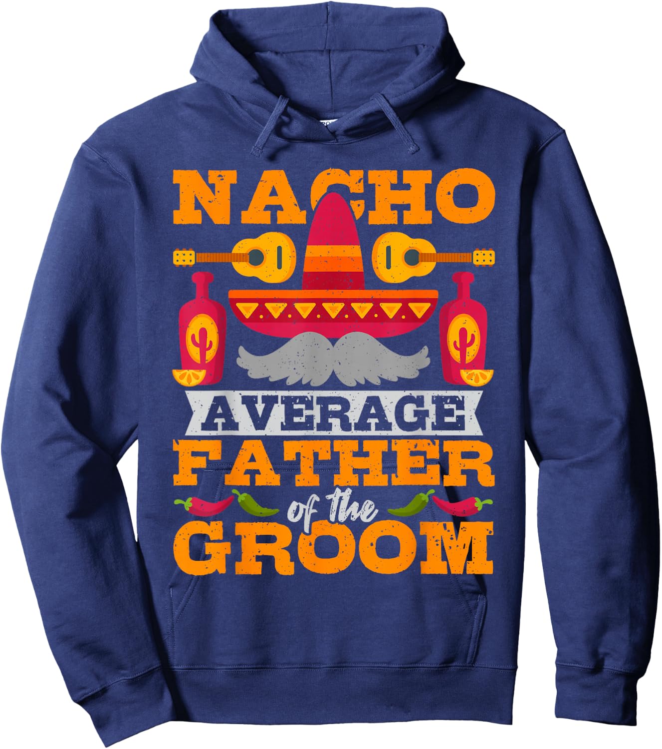 Nacho Average Father of Groom Cinco de Mayo Mexican Wedding Hoodie - Hoodie | Navy